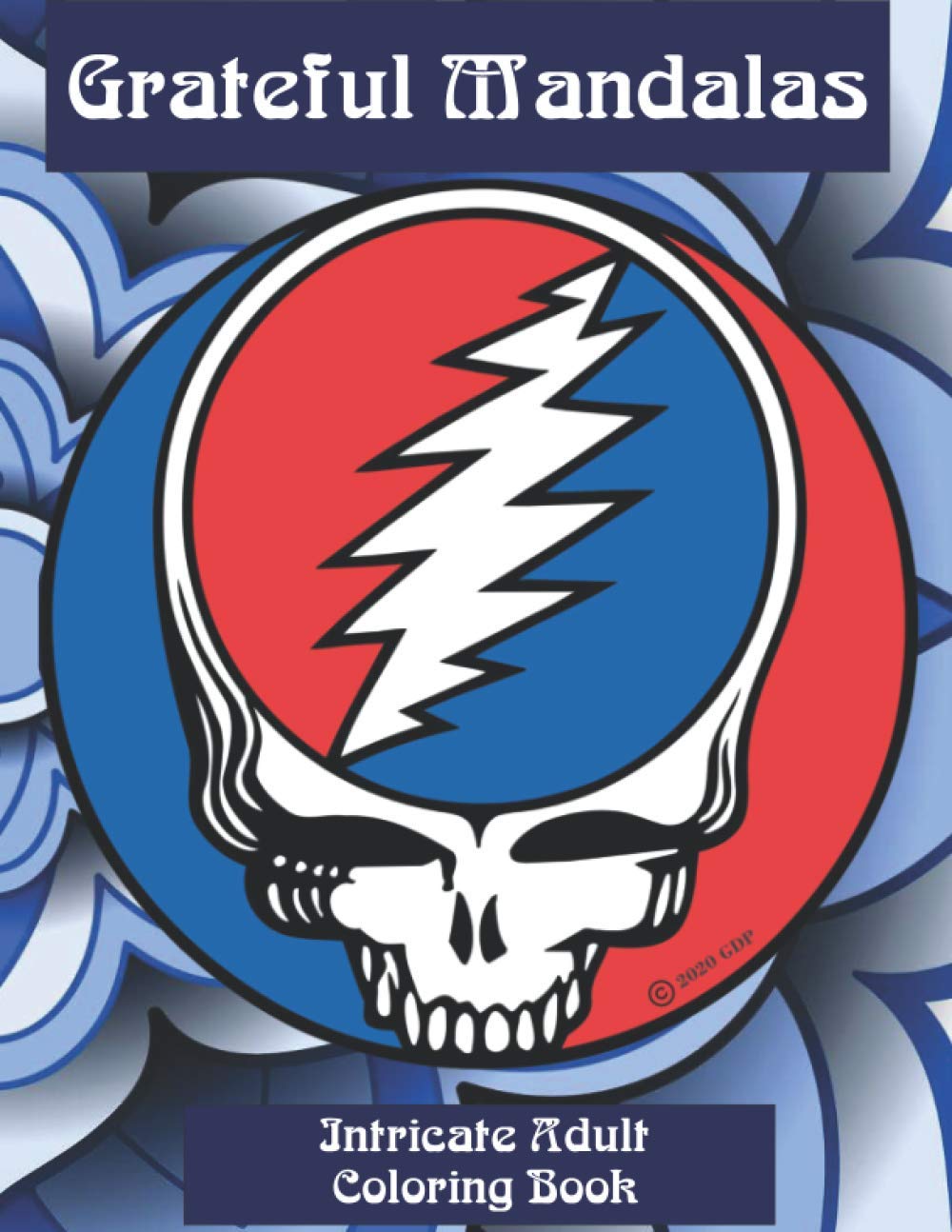 Grateful Mandalas Intricate Adult Coloring Book: Steal Your Face ...