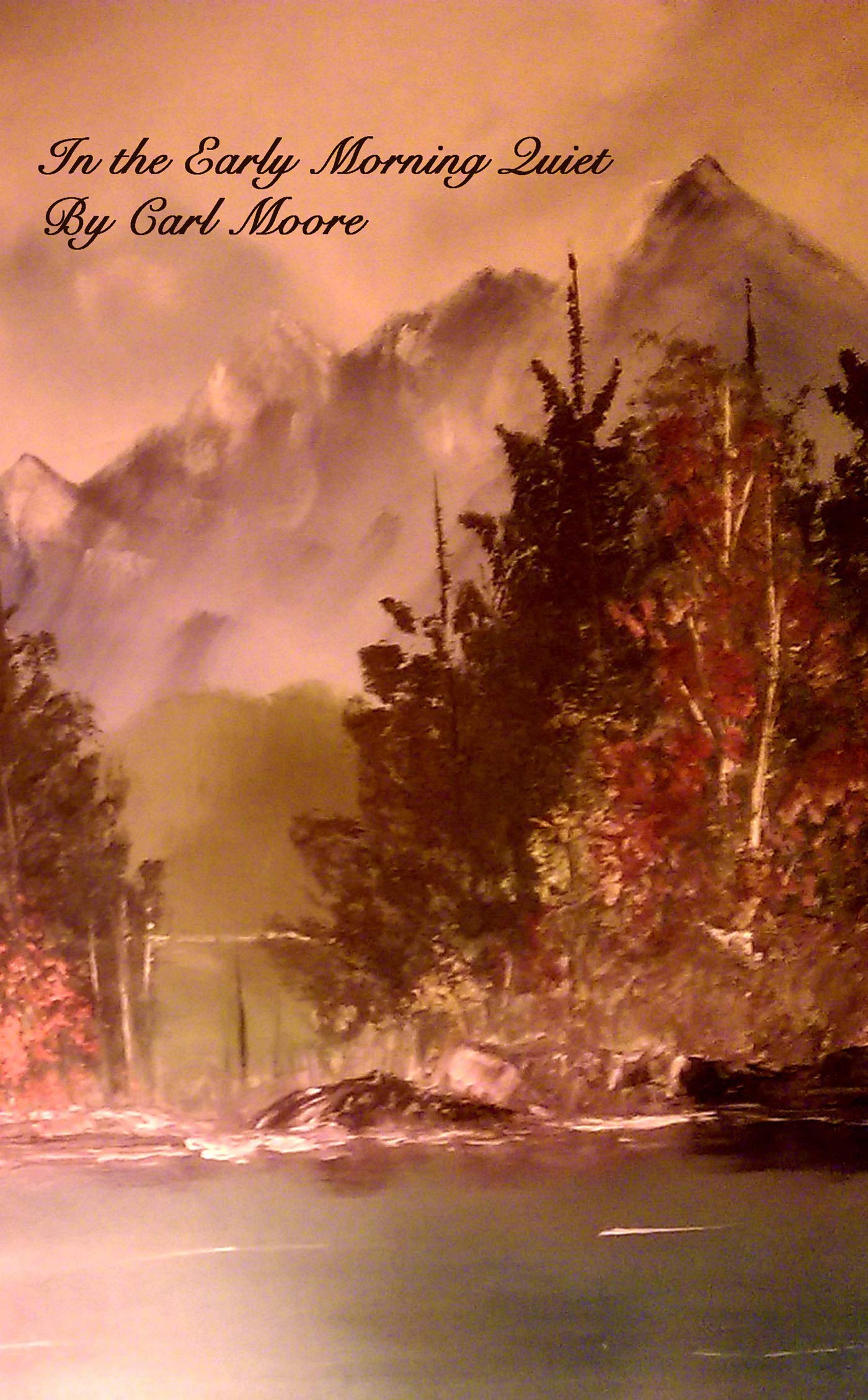 In The Early Morning Quiet by Carl Moore Goodreads