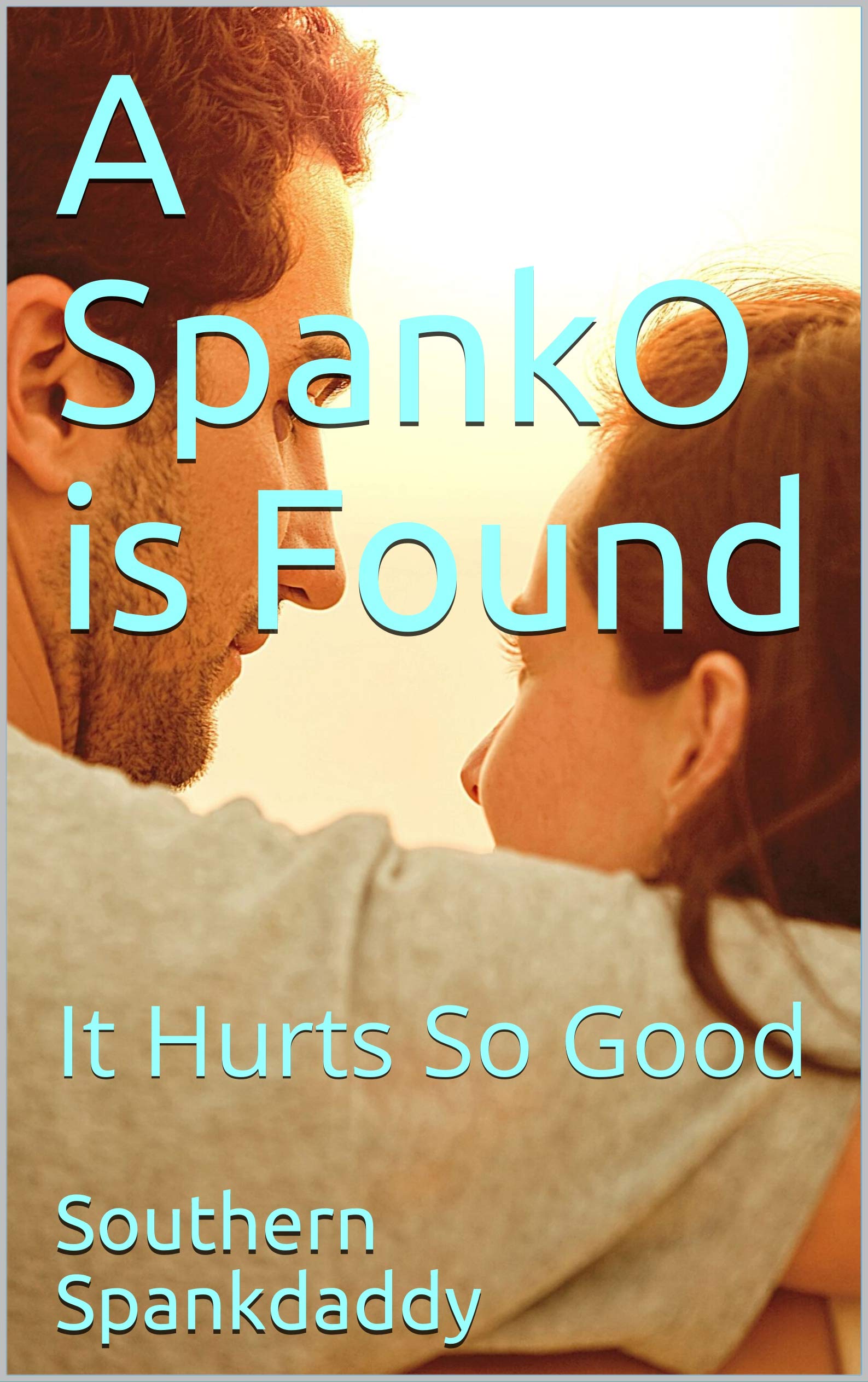 A SpankO is Found It Hurts So Good by Southern Spankdaddy Goodreads