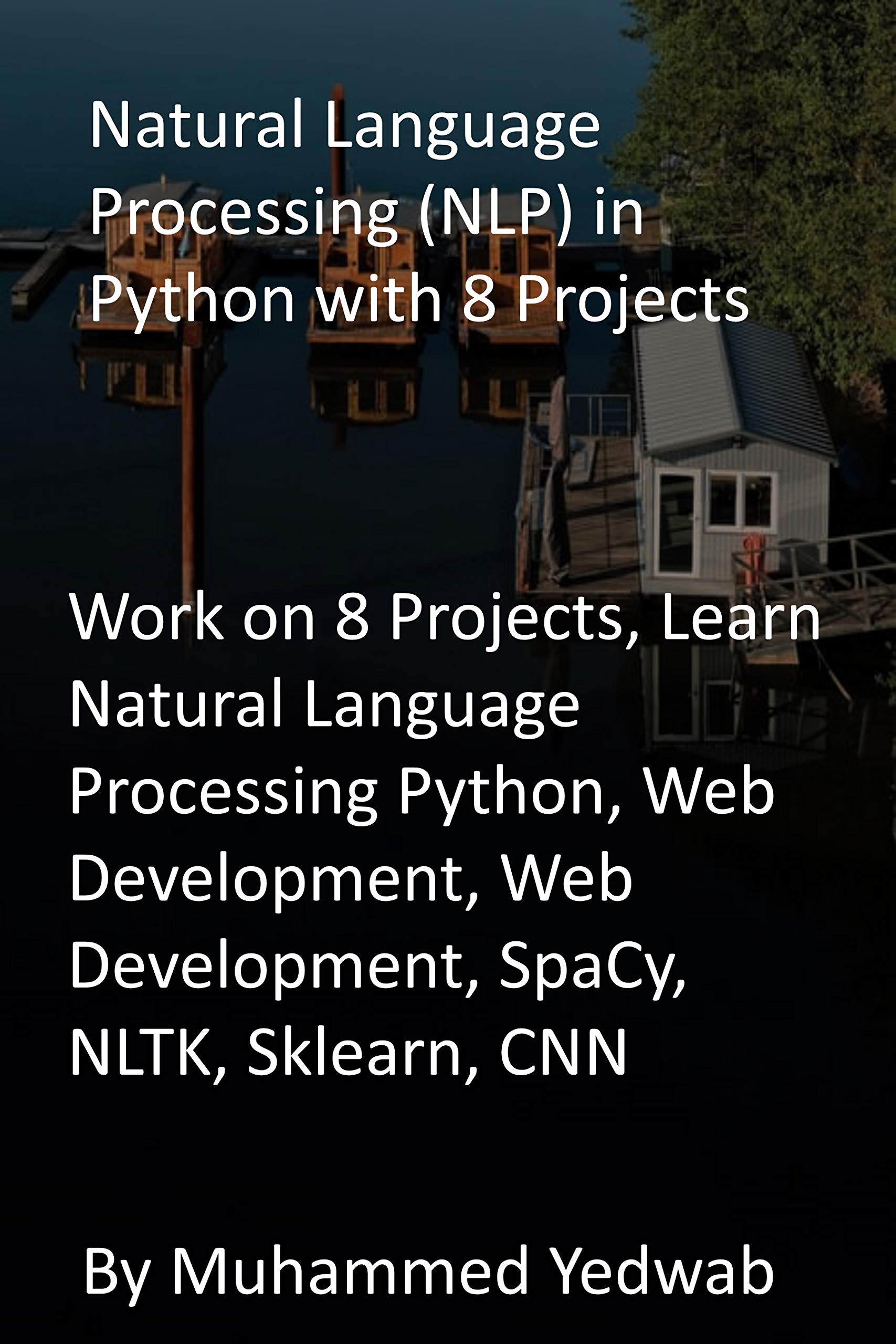 Natural Language Processing (NLP) in Python with 8 Projects: Work on 8 ...