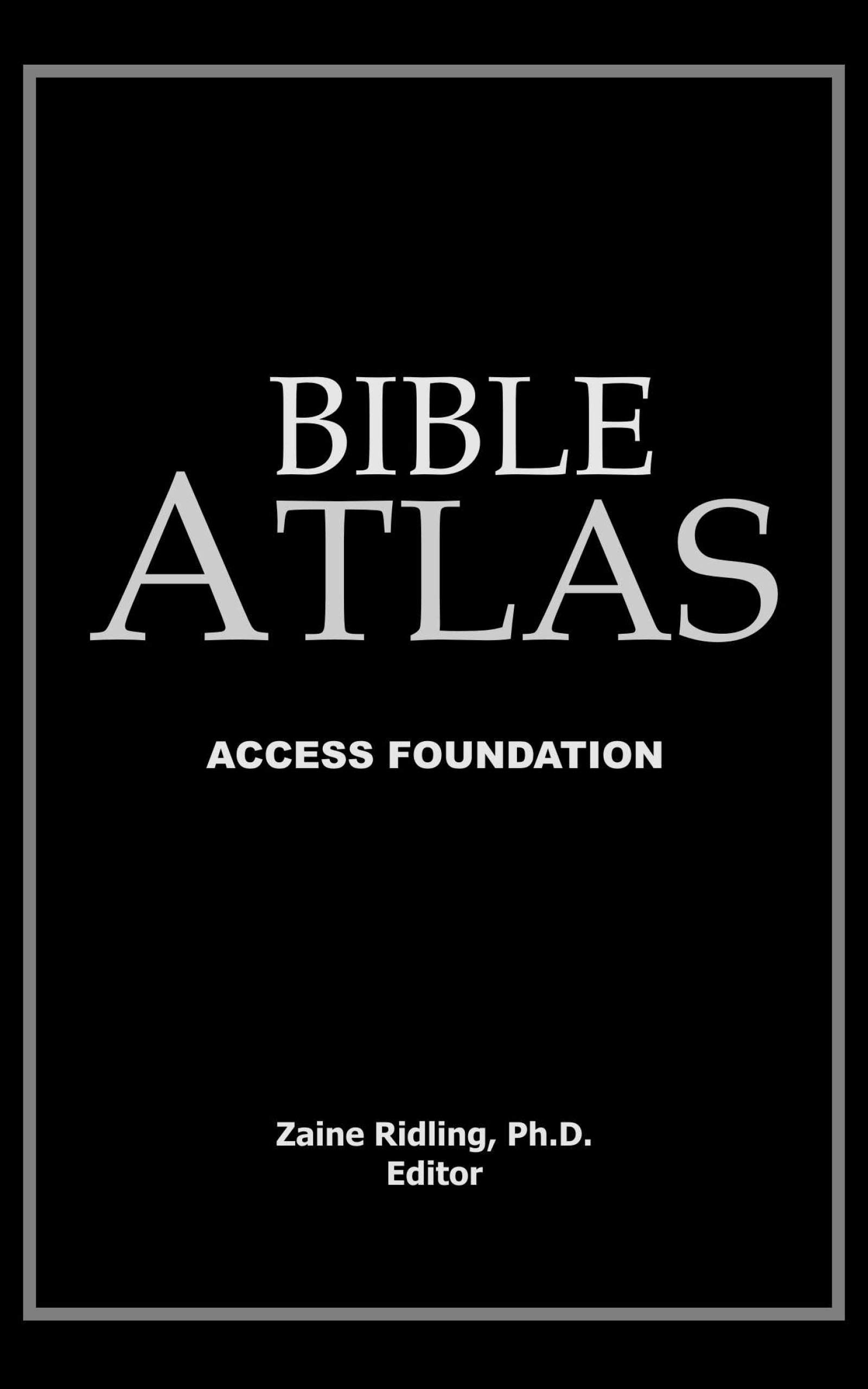Bible Atlas Access Foundation by Zaine Ridling Goodreads