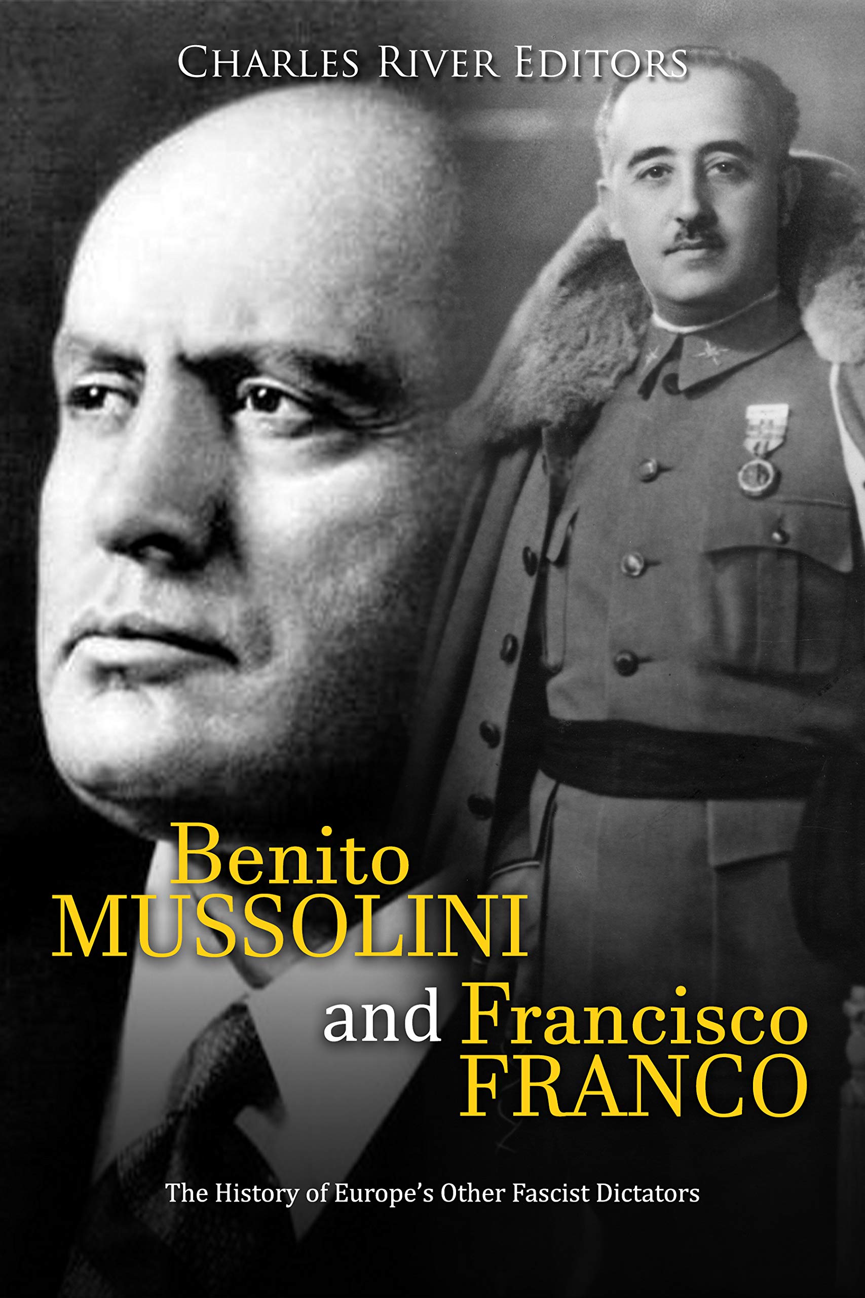 Benito Mussolini and Francisco Franco The History of Europe’s Other