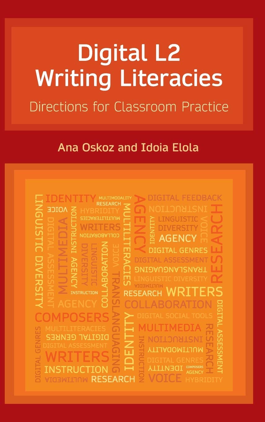 Digital L2 Writing Literacies Directions for Classroom Practice by Ana