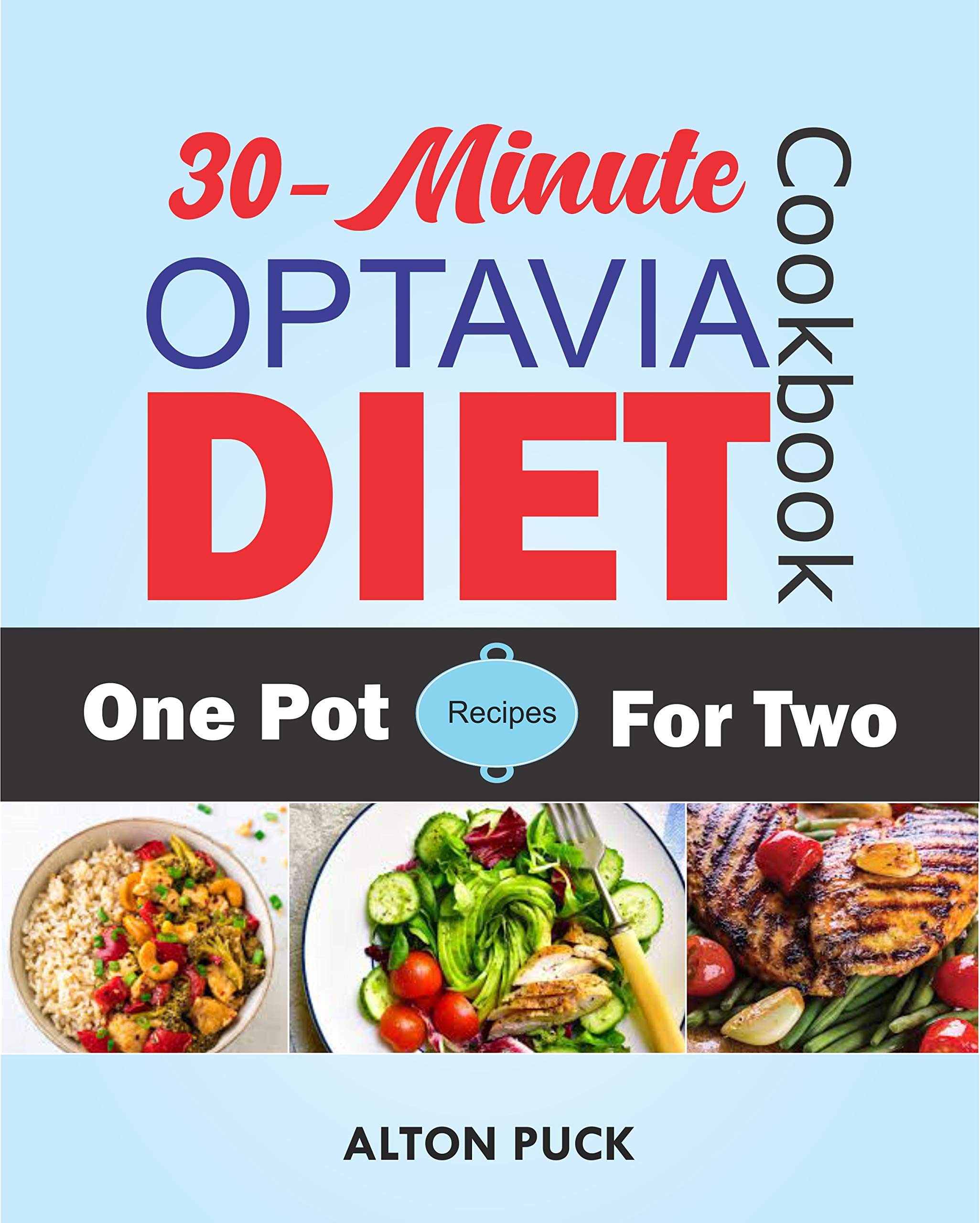 30-Minute Optavia Diet Cookbook: One Pot Recipes For Two: More Than 100  No-Fuss One-Pot Optavia Diet Lean And Green Meals And Easy Guide For  Beginners by Alton Puck | Goodreads