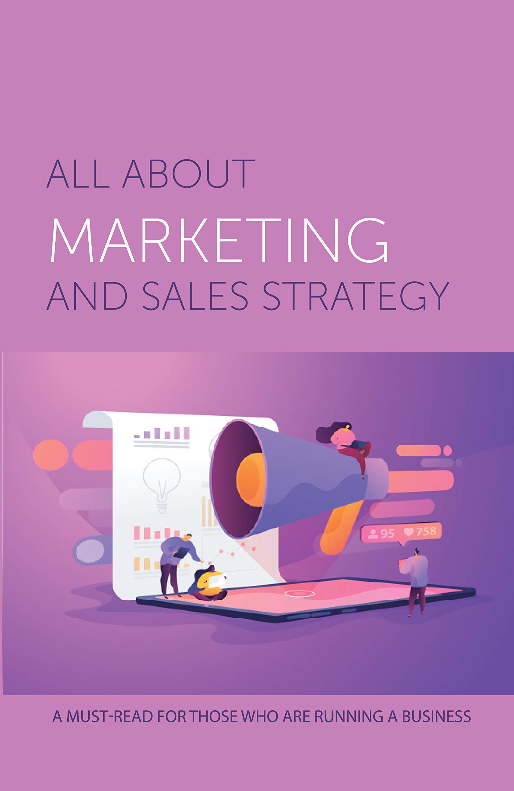 All About Marketing And Sales Strategy A MustRead For Those Who Are