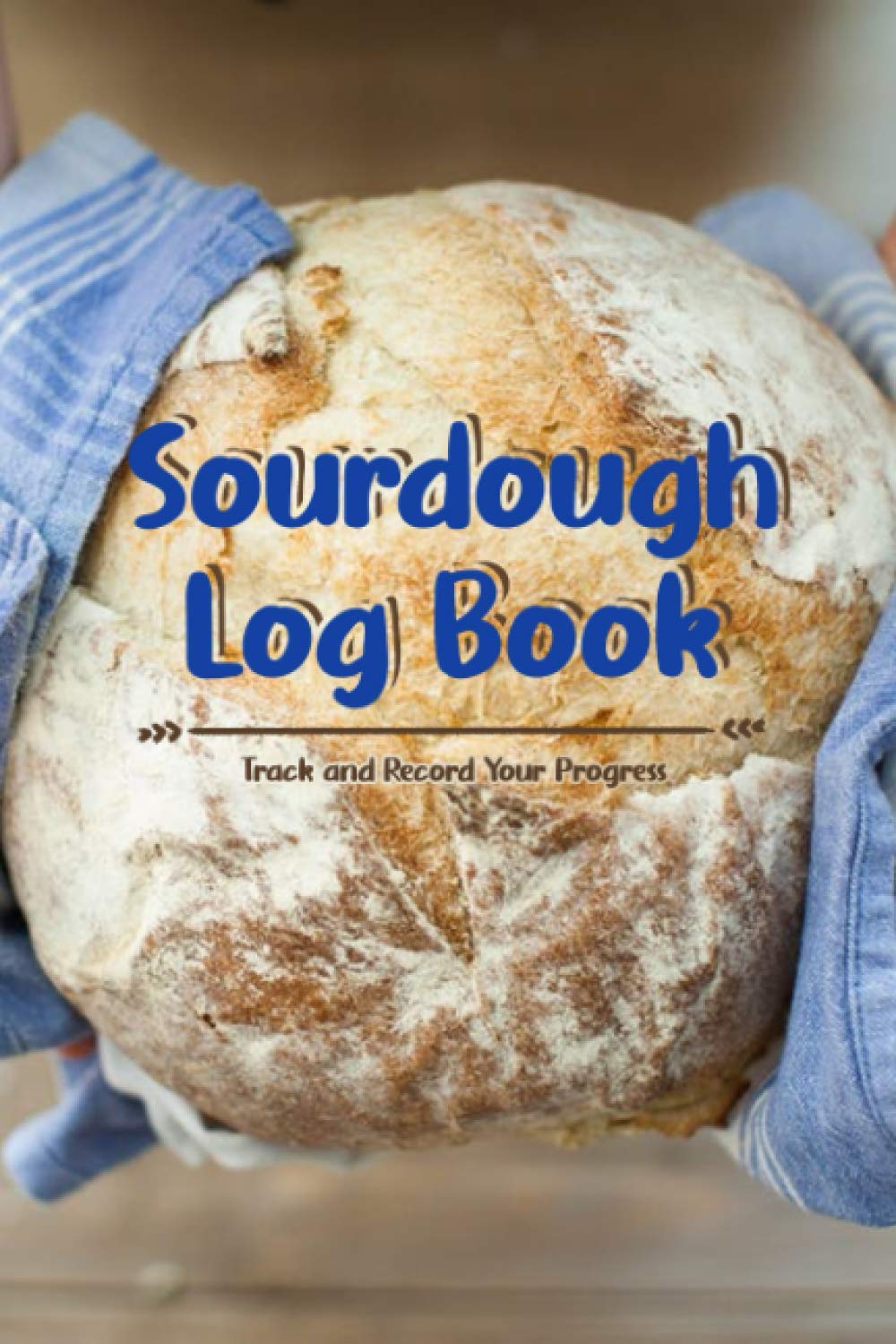 Sourdough Log book Record and track your sourdough baking progress