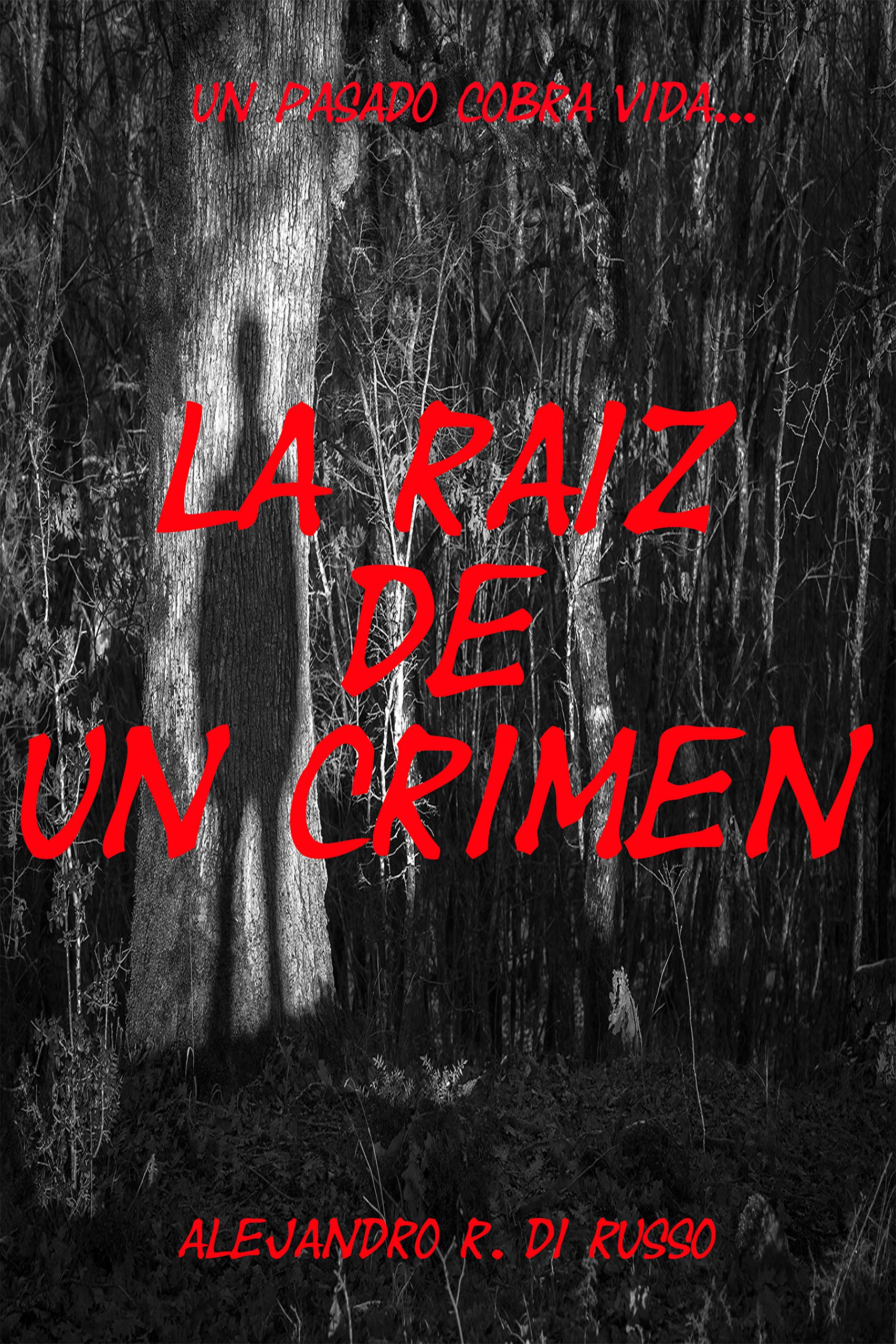 La Raíz De Un Crimen - Thriller psicológico policiaco