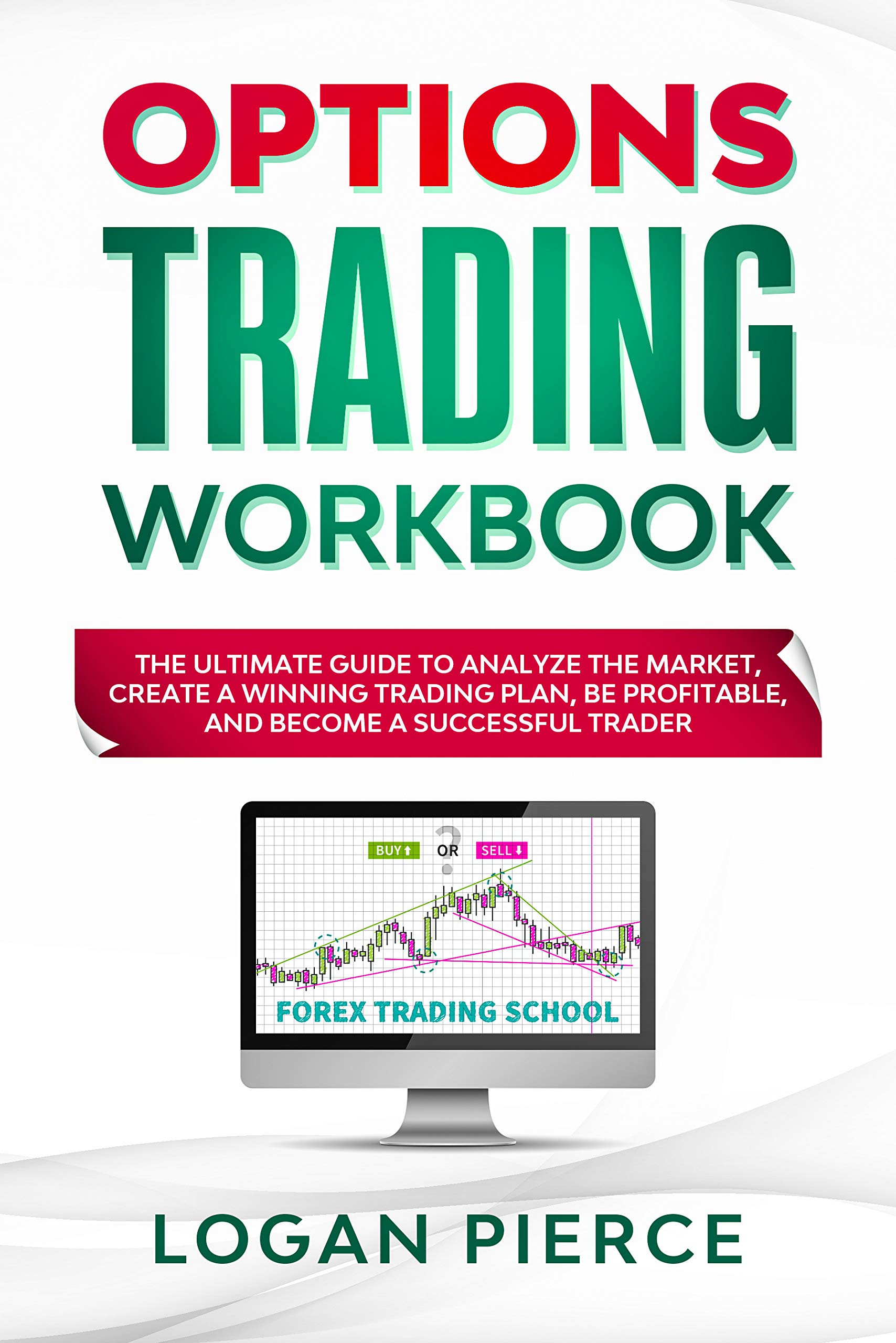 Options Trading Workbook: The Ultimate Guide That Will Turn You Into a ...