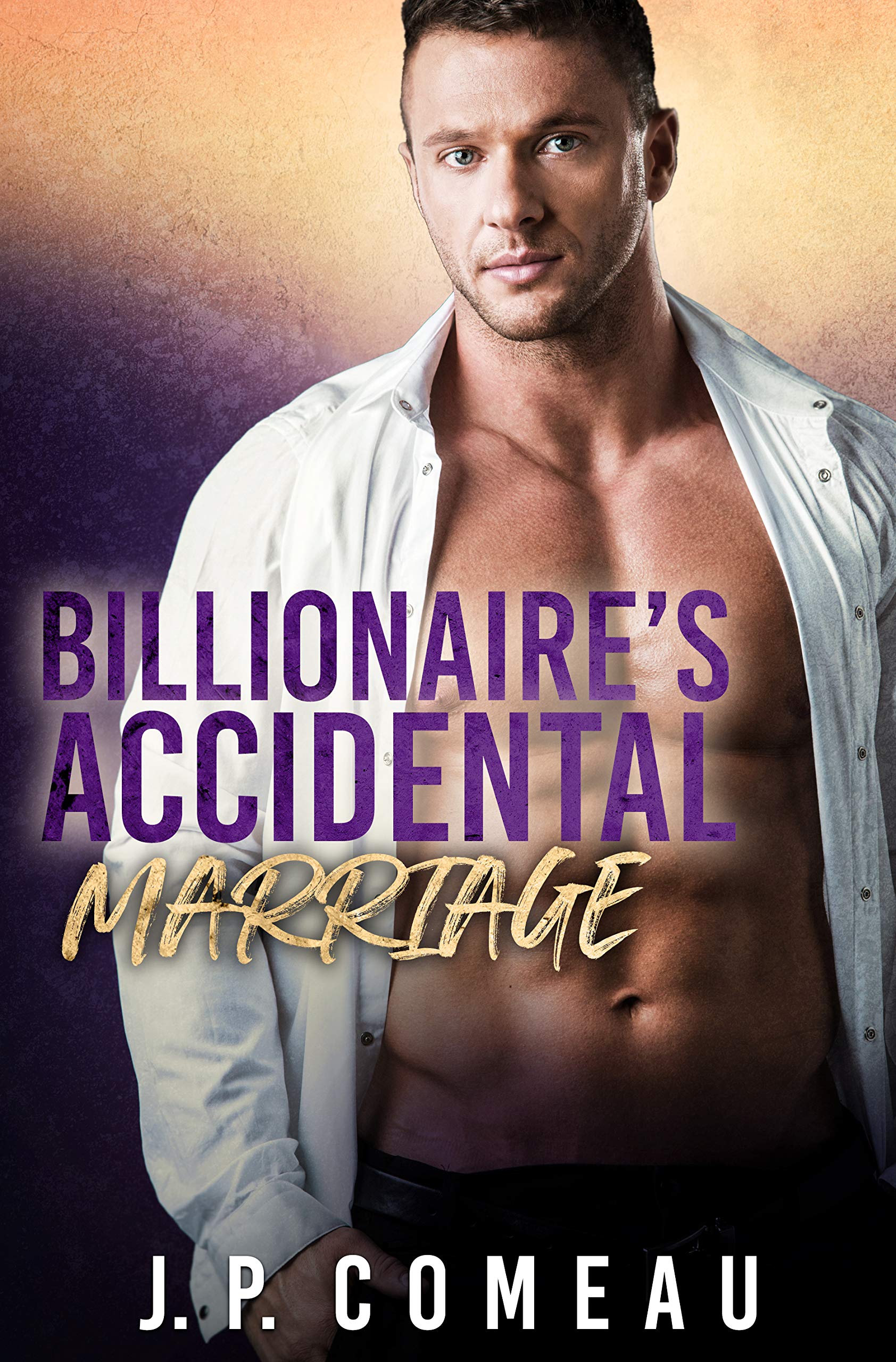 Billionaire's Accidental Marriage by J.P. Comeau Goodreads