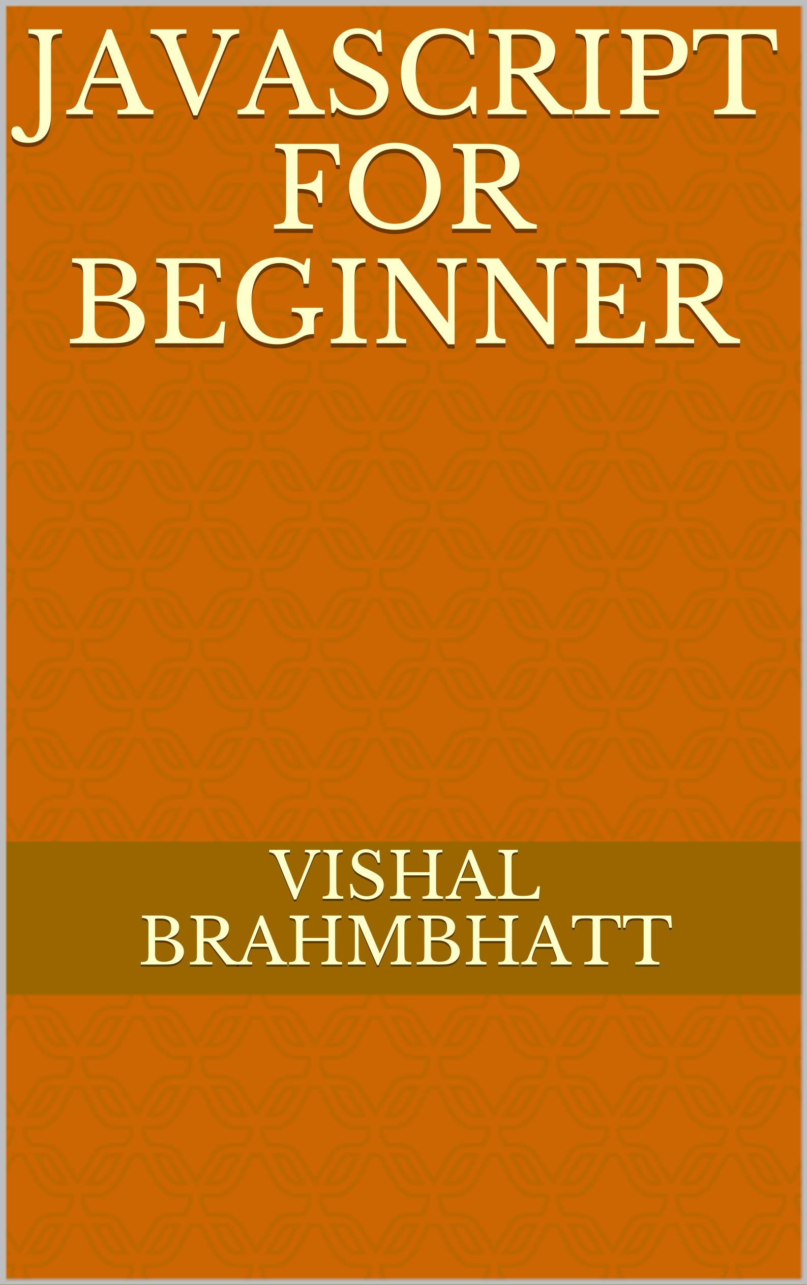 JavaScript for beginner by VISHAL BRAHMBHATT | Goodreads