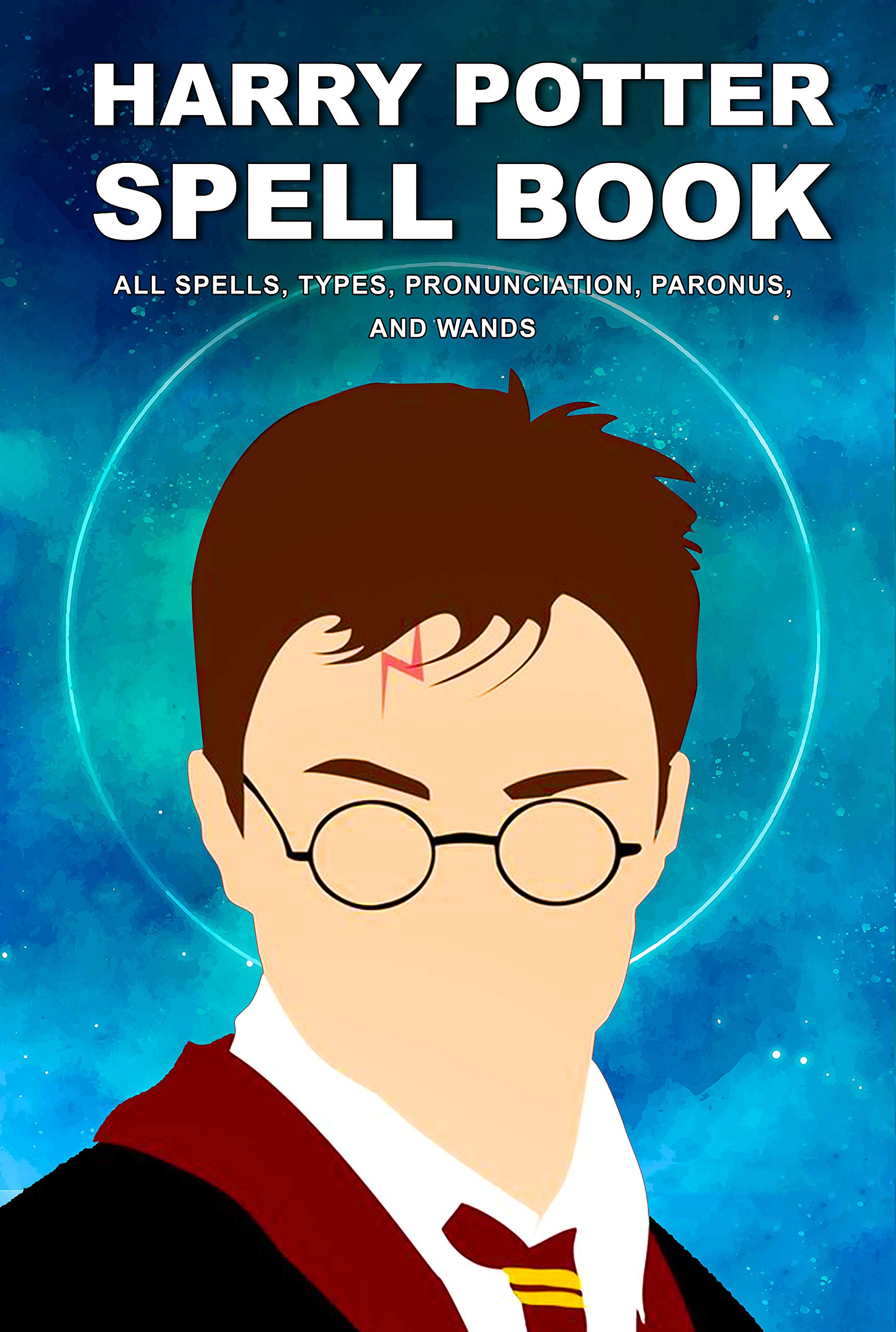 HARRY POTTER SPELL BOOK: ALL SPELLS, TYPES, PRONUNCIATION, PARONUS, AND WANDS