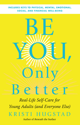 Be You, Only Better: Real-Life Self-Care for Young Adults