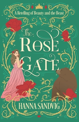 The Rose Gate: A Retelling of Beauty and the Beast (Faerie Tale Romances)