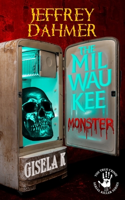 Jeffrey Dahmer: The Milwaukee Monster