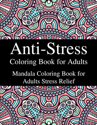 Anti-Stress Coloring Book for Adults: Mandala Coloring Book for Adults ...