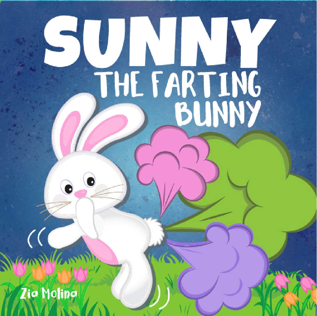Sunny The Farting Bunny: A Funny Rhyming Story For Kids, Fun Read Aloud Tale of Farts, Fun and Friendship for Children