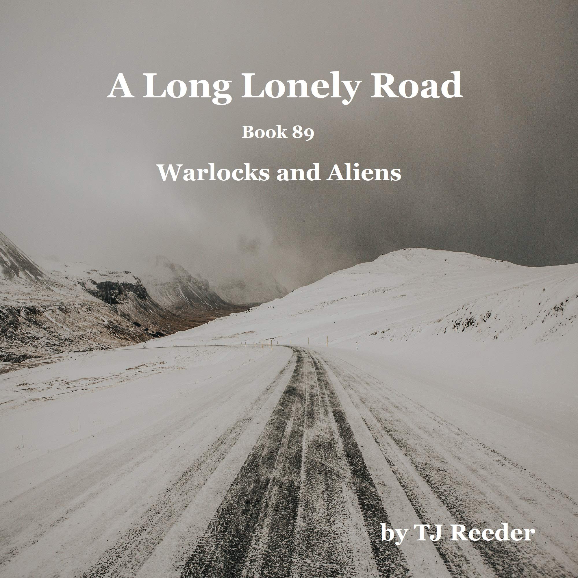 A Long Lonely Road, Warlocks and Aliens, book 89 by T.J. Reeder | Goodreads