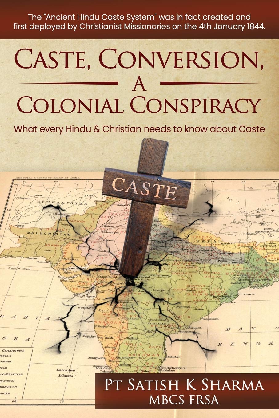 Caste, Conversion A Colonial Conspiracy: What Every Hindu and Christian Needs to Know about Caste