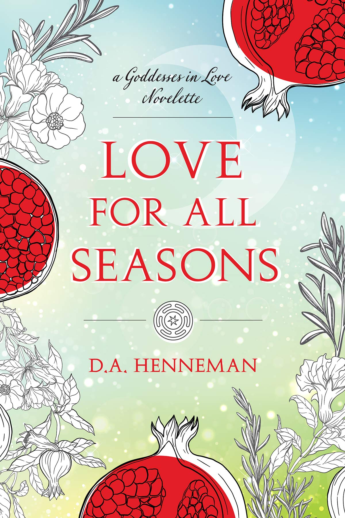 Love For All Seasons: A Goddesses In Love Novelette