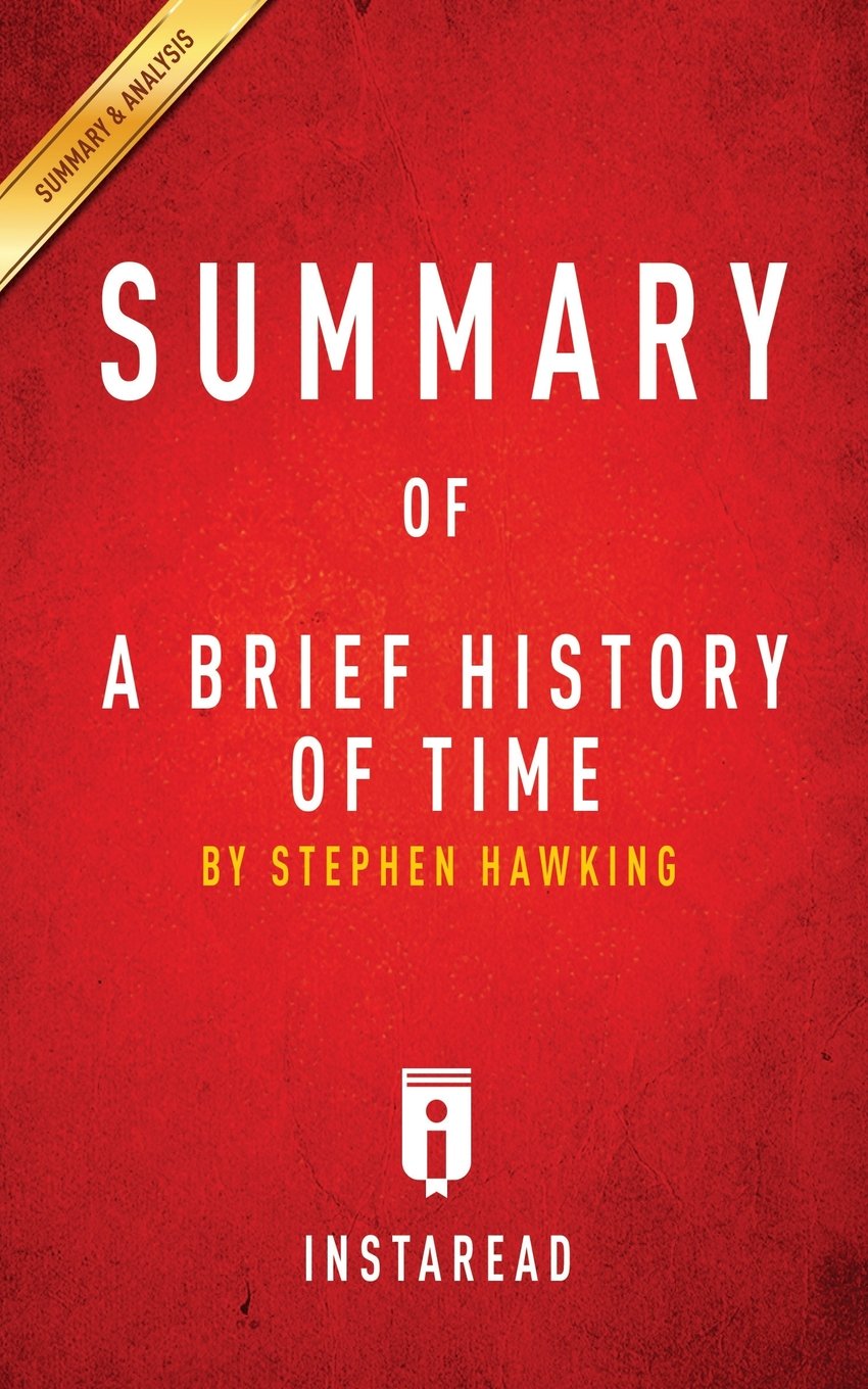 Summary of A Brief History of Time by Steven Hawking Includes