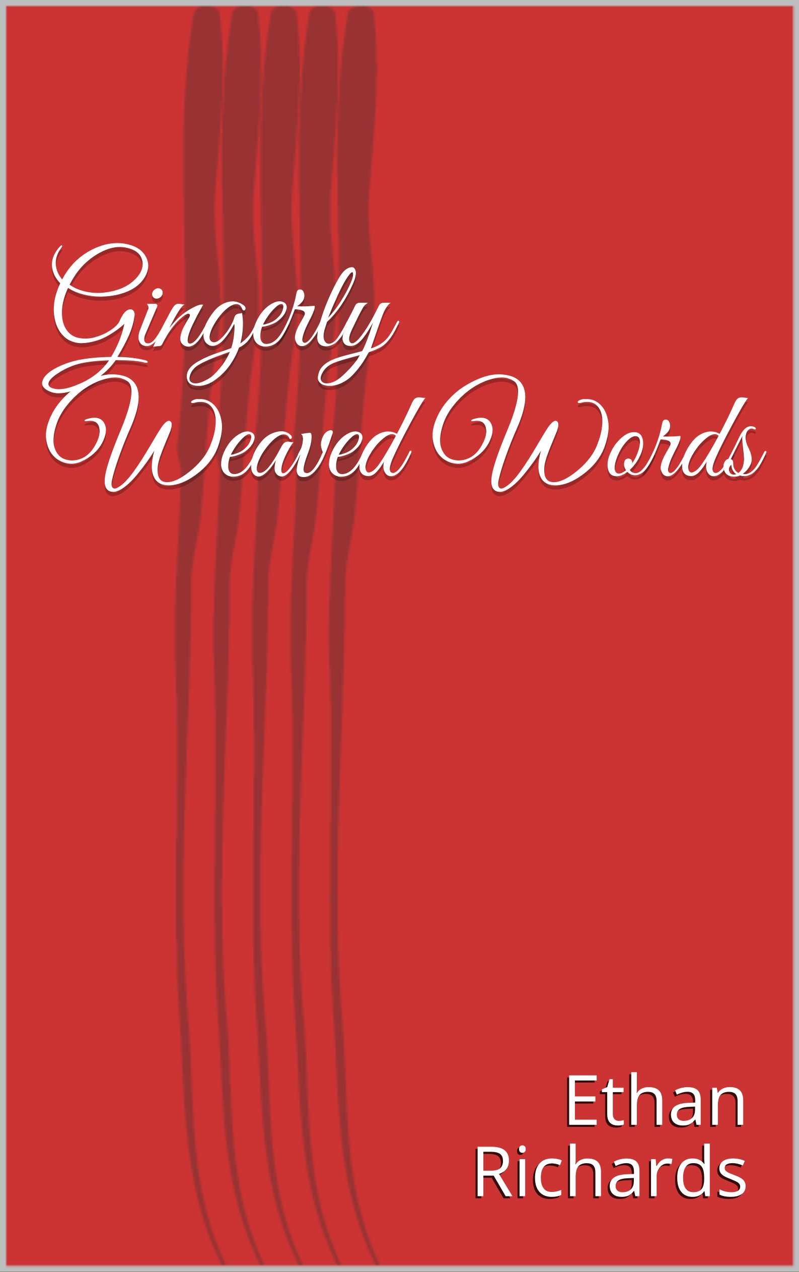 Gingerly Weaved Words by Ethan Richards Goodreads