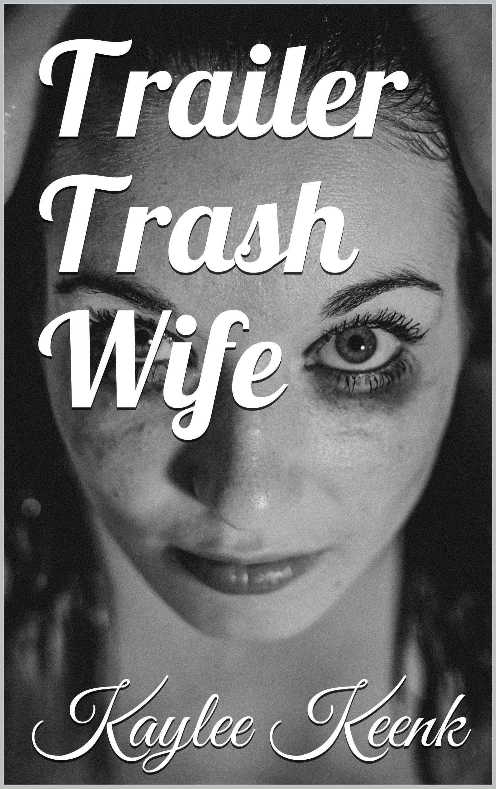 Trailer Trash Wife by Kaylee Keenk Goodreads