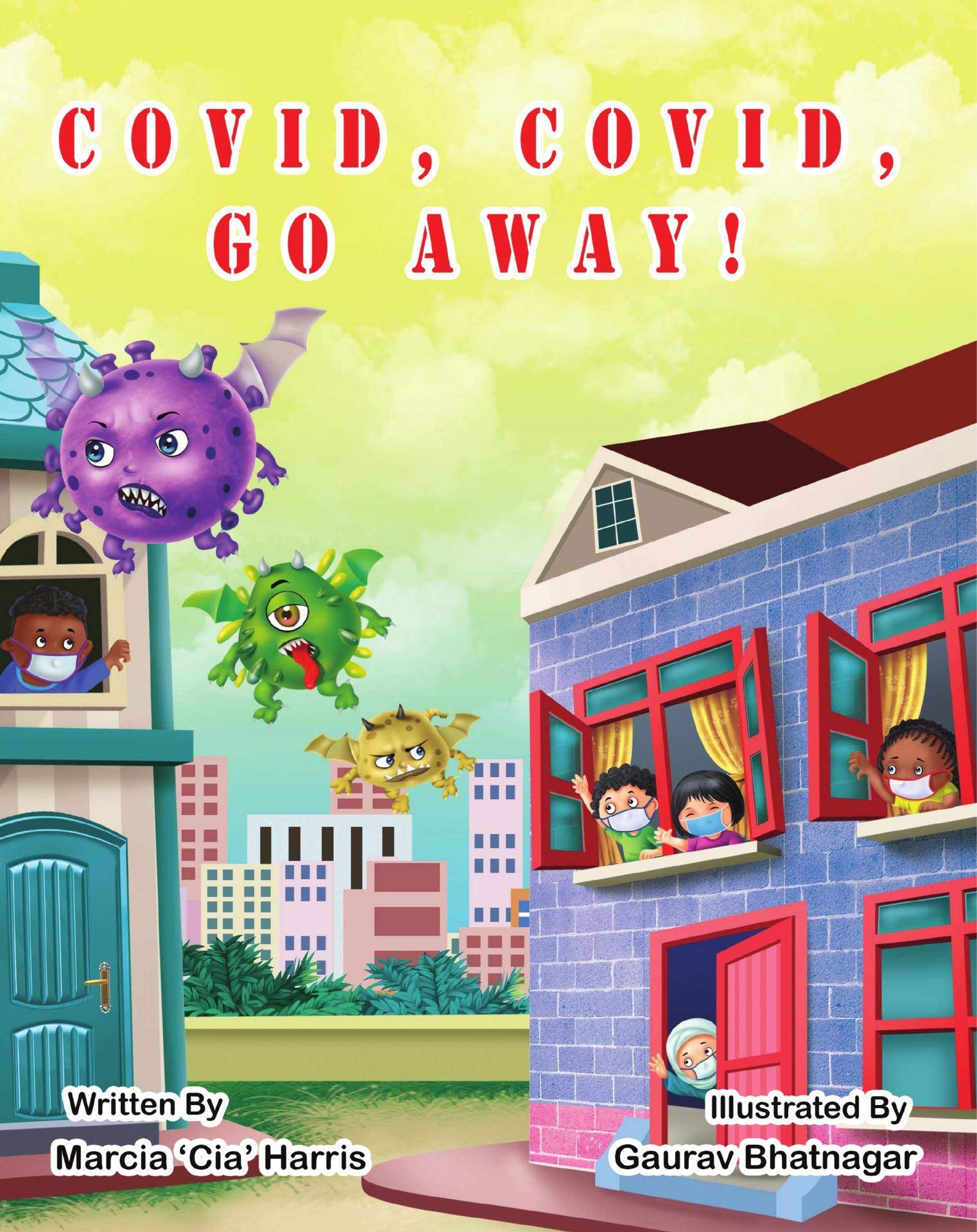 Covid, Covid, Go Away The Resilience of Children in Crisis by Marcia