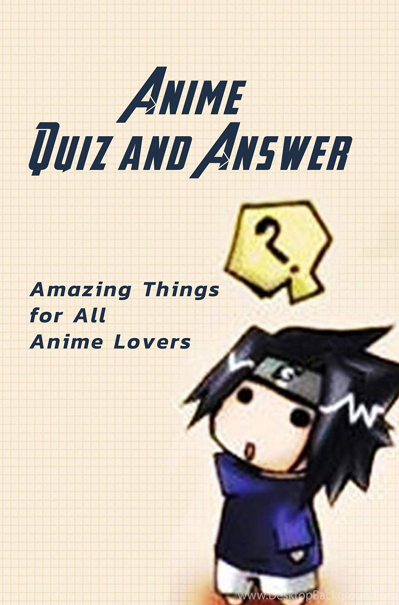 Anime Quiz and Answer: Amazing Things for All Anime Lovers: Trivia ...