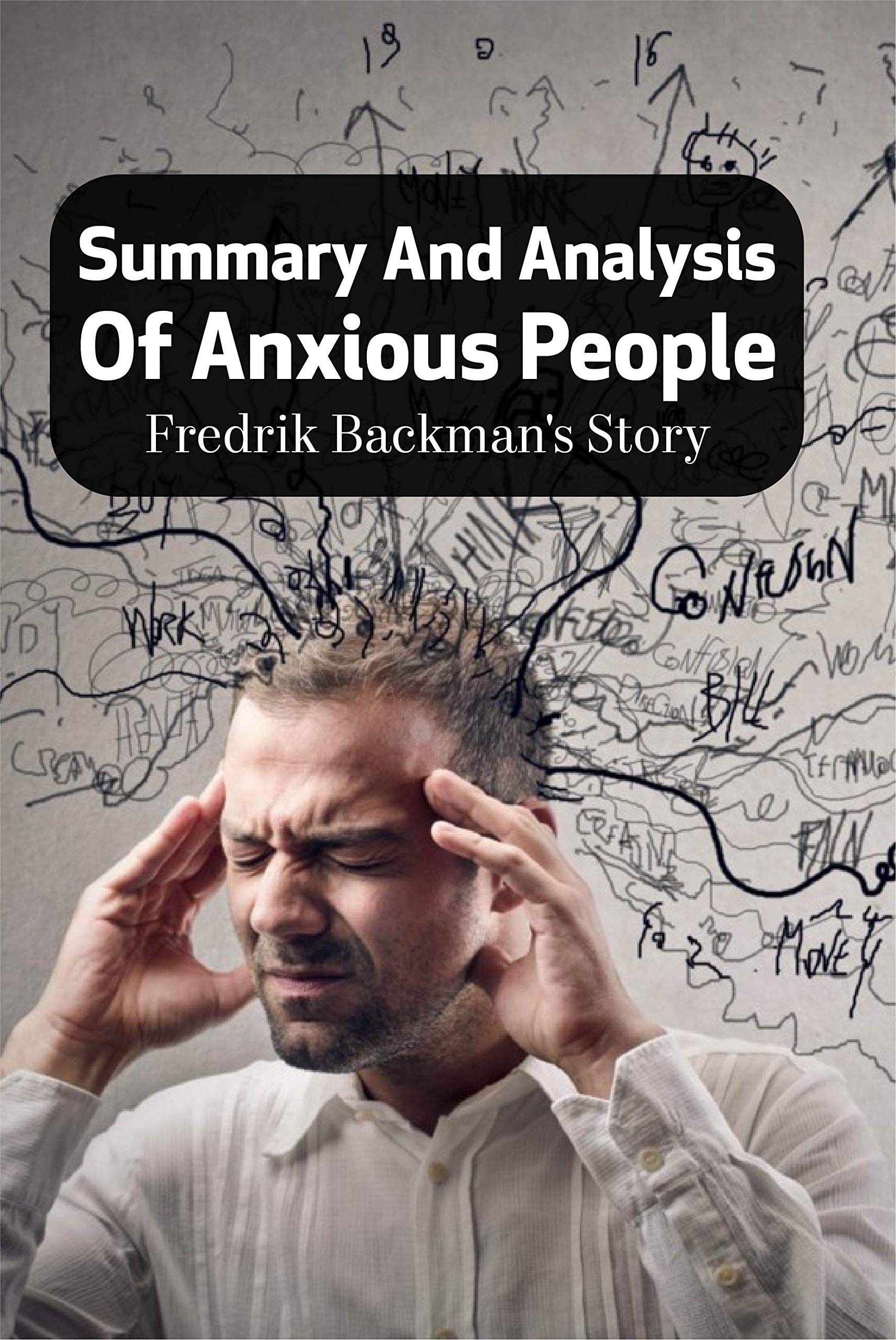 Summary And Analysis Of Anxious People Fredrik Backman's Story