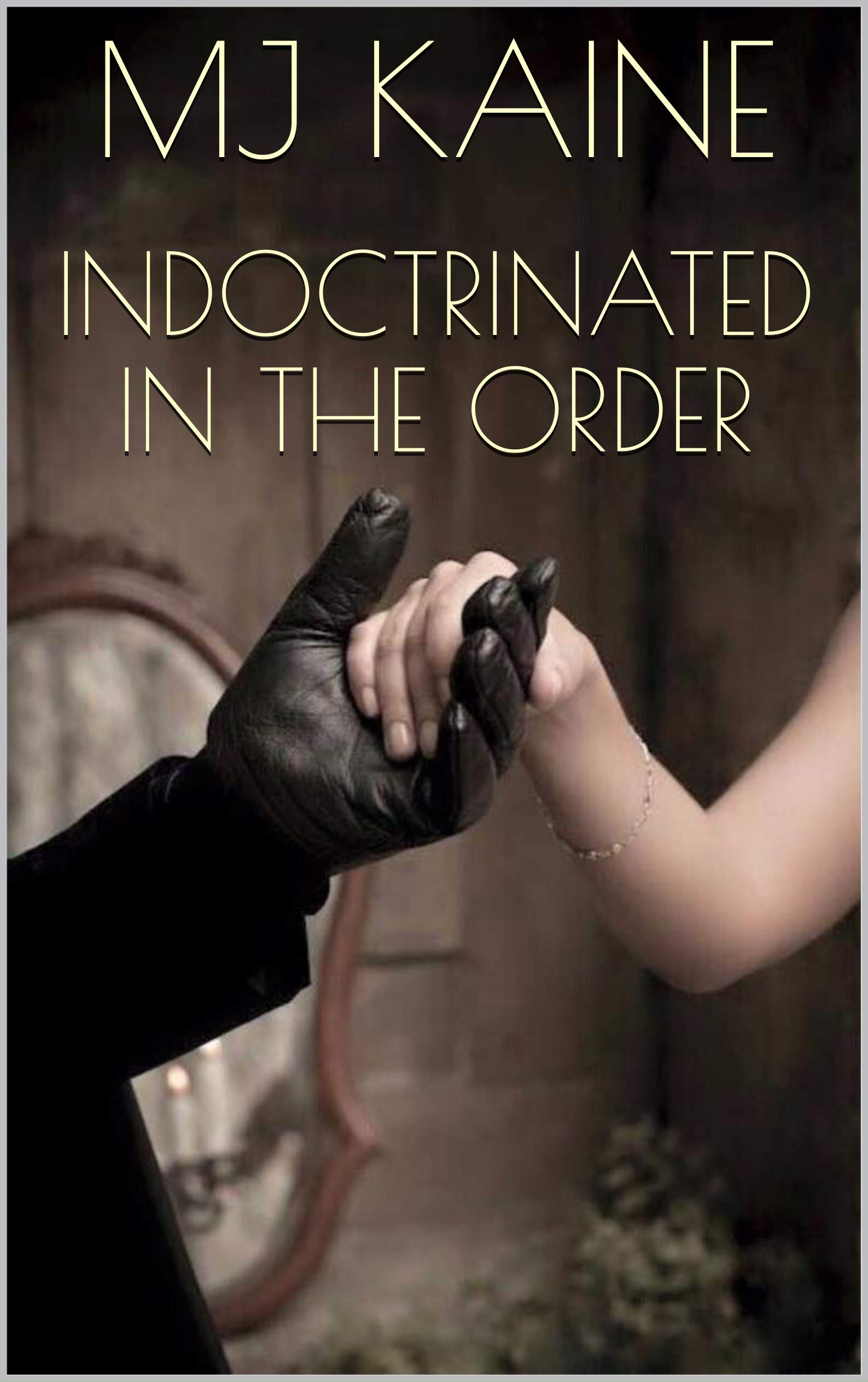 Indoctrinated in the Order by M.J. Kaine | Goodreads