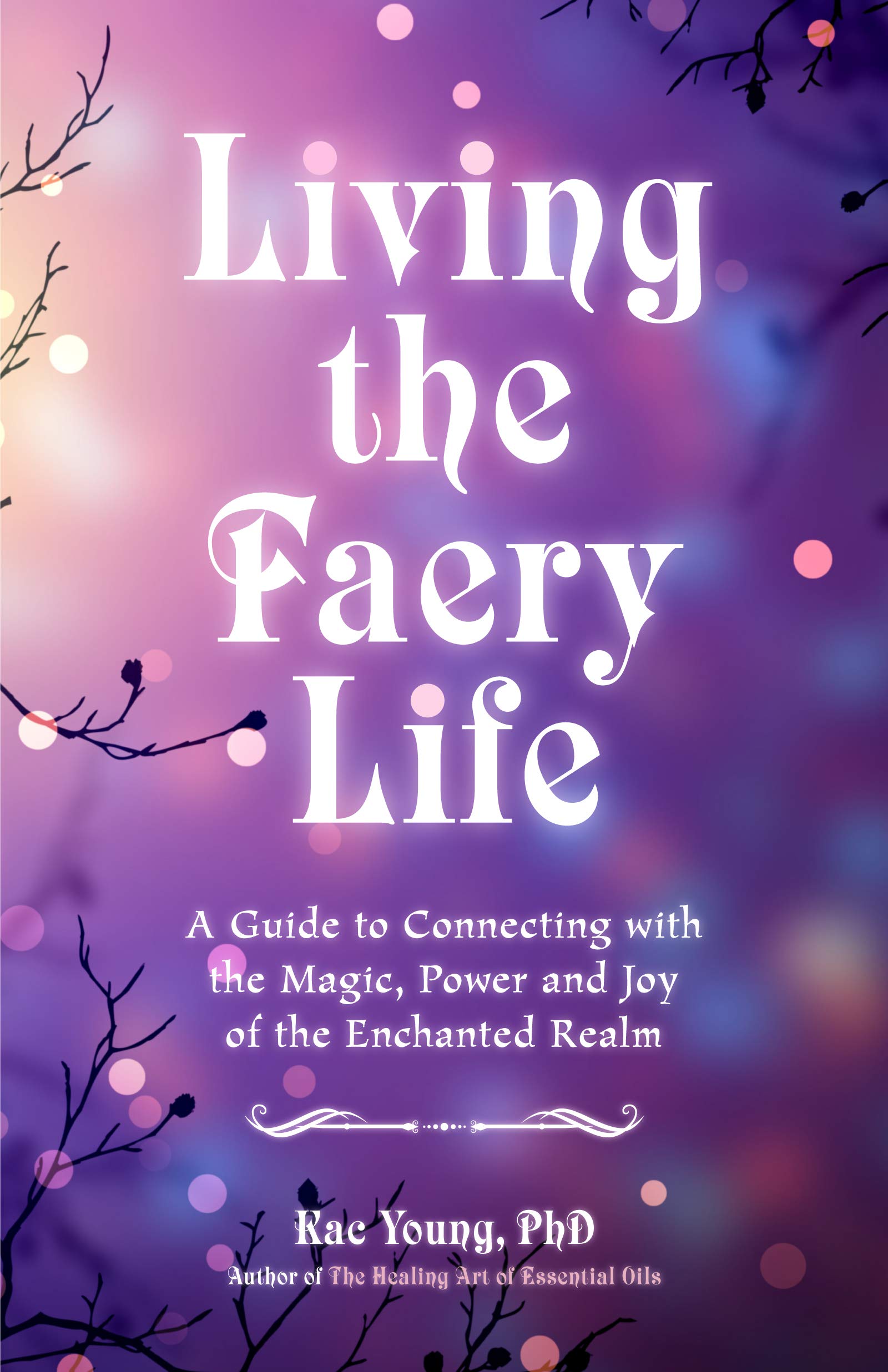 Faerie Awakening: A Guide to Connecting with the Magic of the Faerie ...