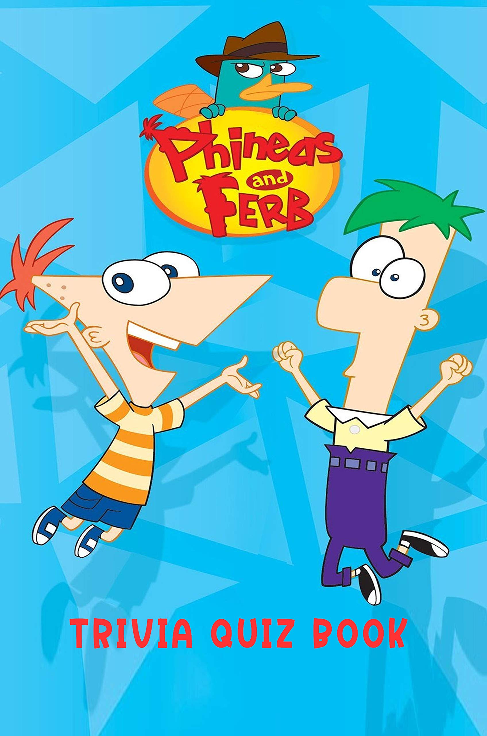 Phineas and Ferb Trivia Quiz Book by Brooke W Loftin Goodreads