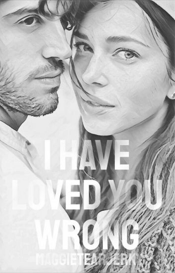 I Have Loved You Wrong