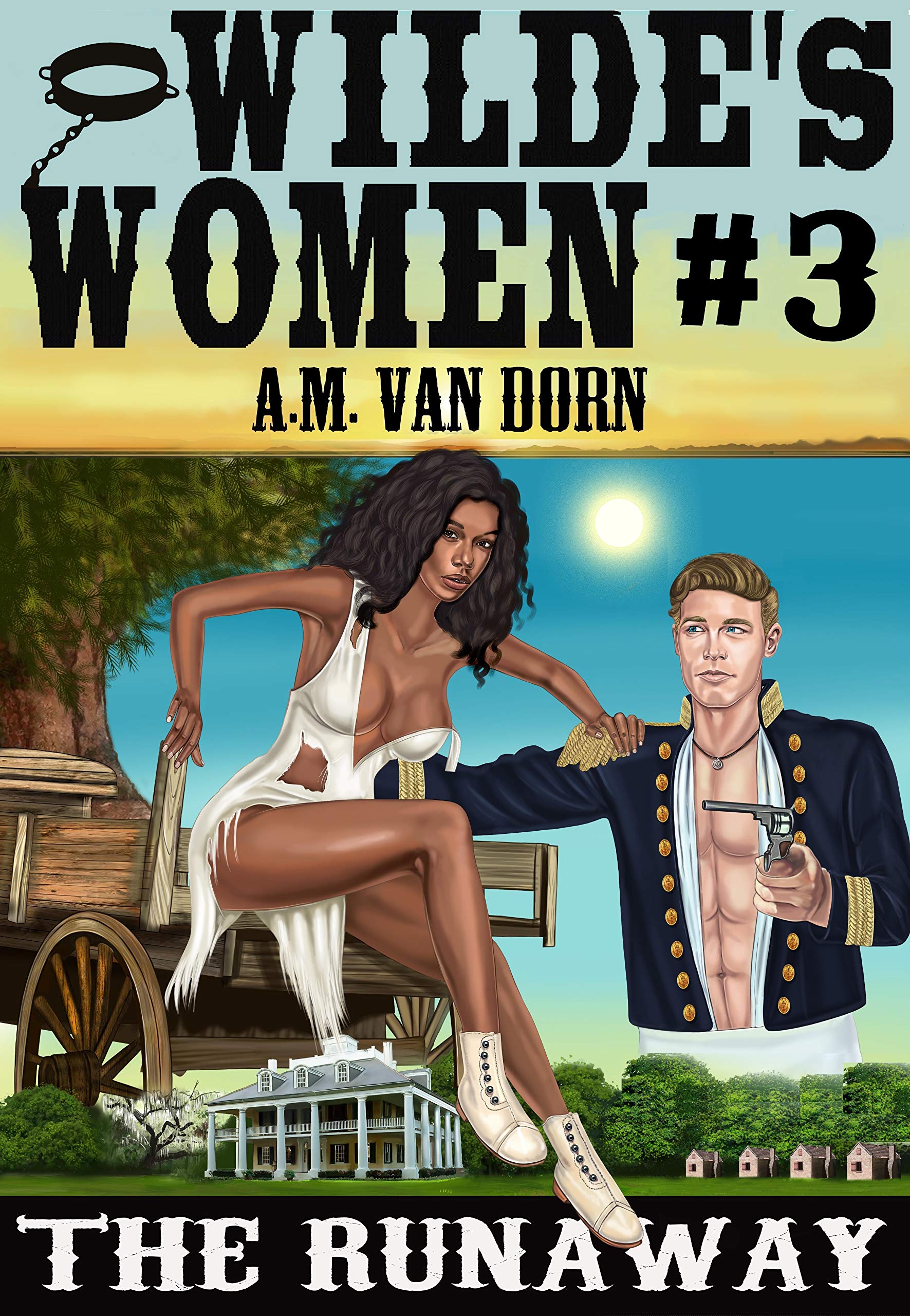 Wilde's Women #3 The Runaway-An adult western/historical/ antebellum tale of suspense