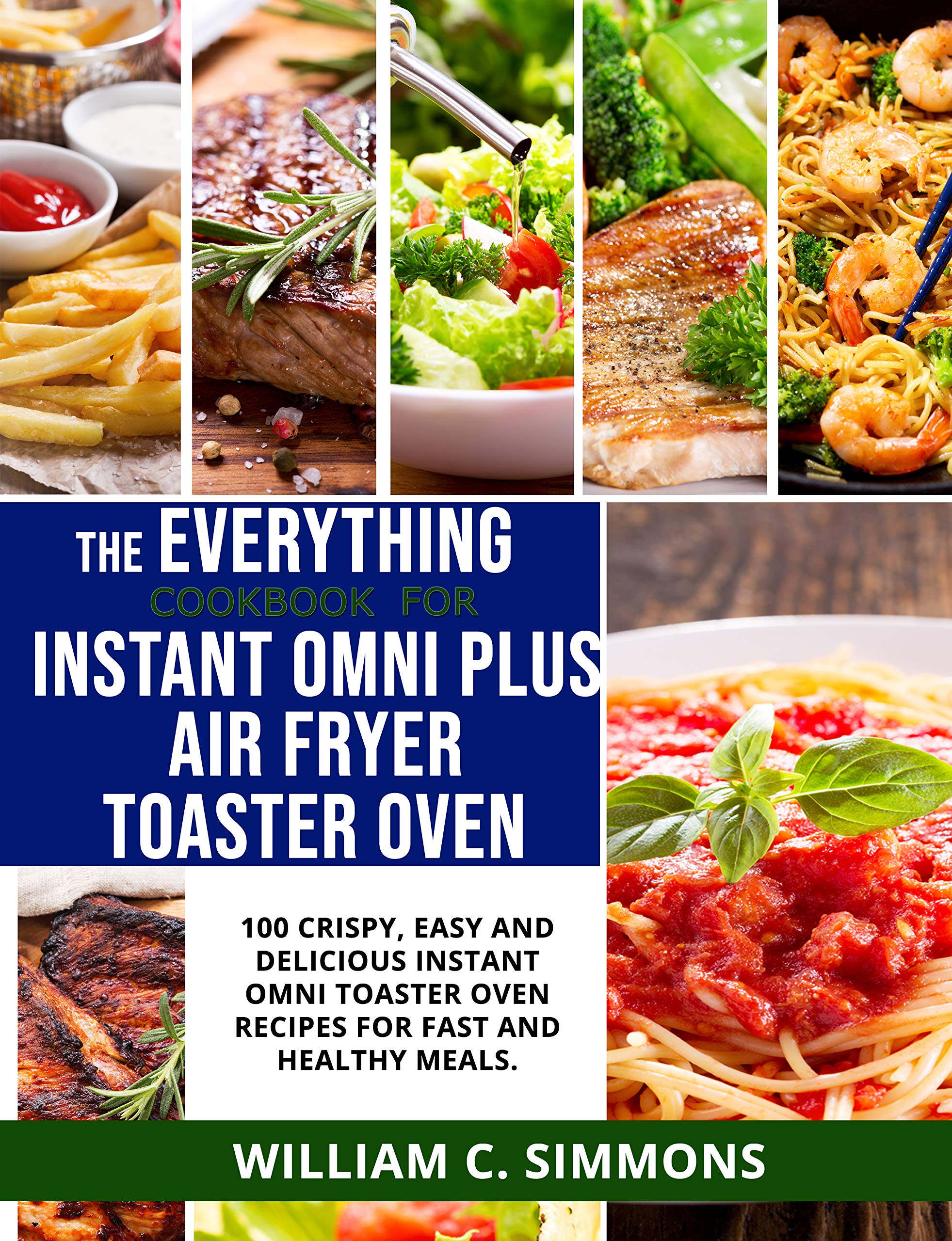 THE EVERYTHING COOKBOOK FOR INSTANT OMNI PLUS AIR FRYER TOASTER OVEN