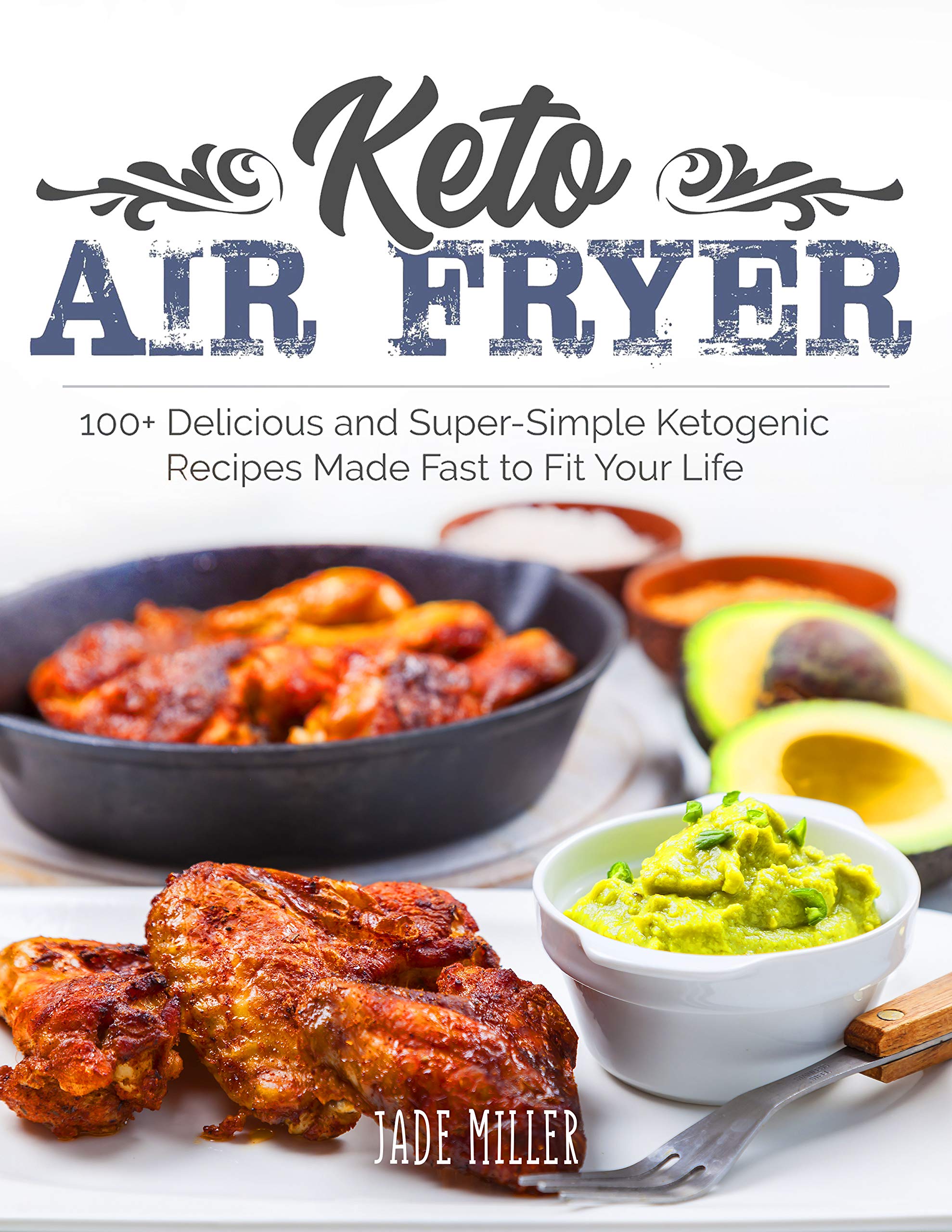 Keto Air Fryer Cookbook 100+ Delicious and SuperSimple Ketogenic
