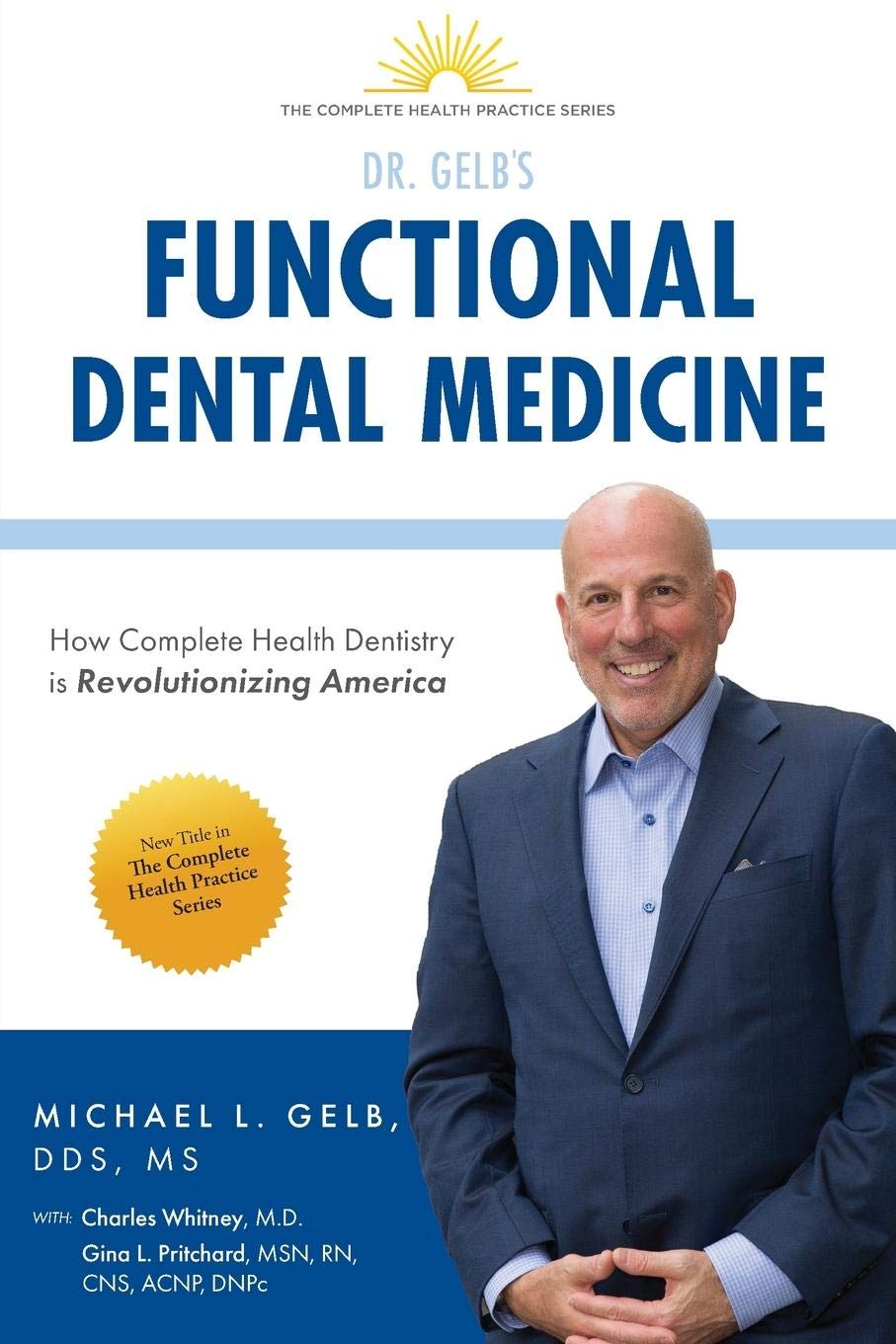 Functional Dental Medicine How Complete Health Dentistry is Revolutionizing America by Dds MS