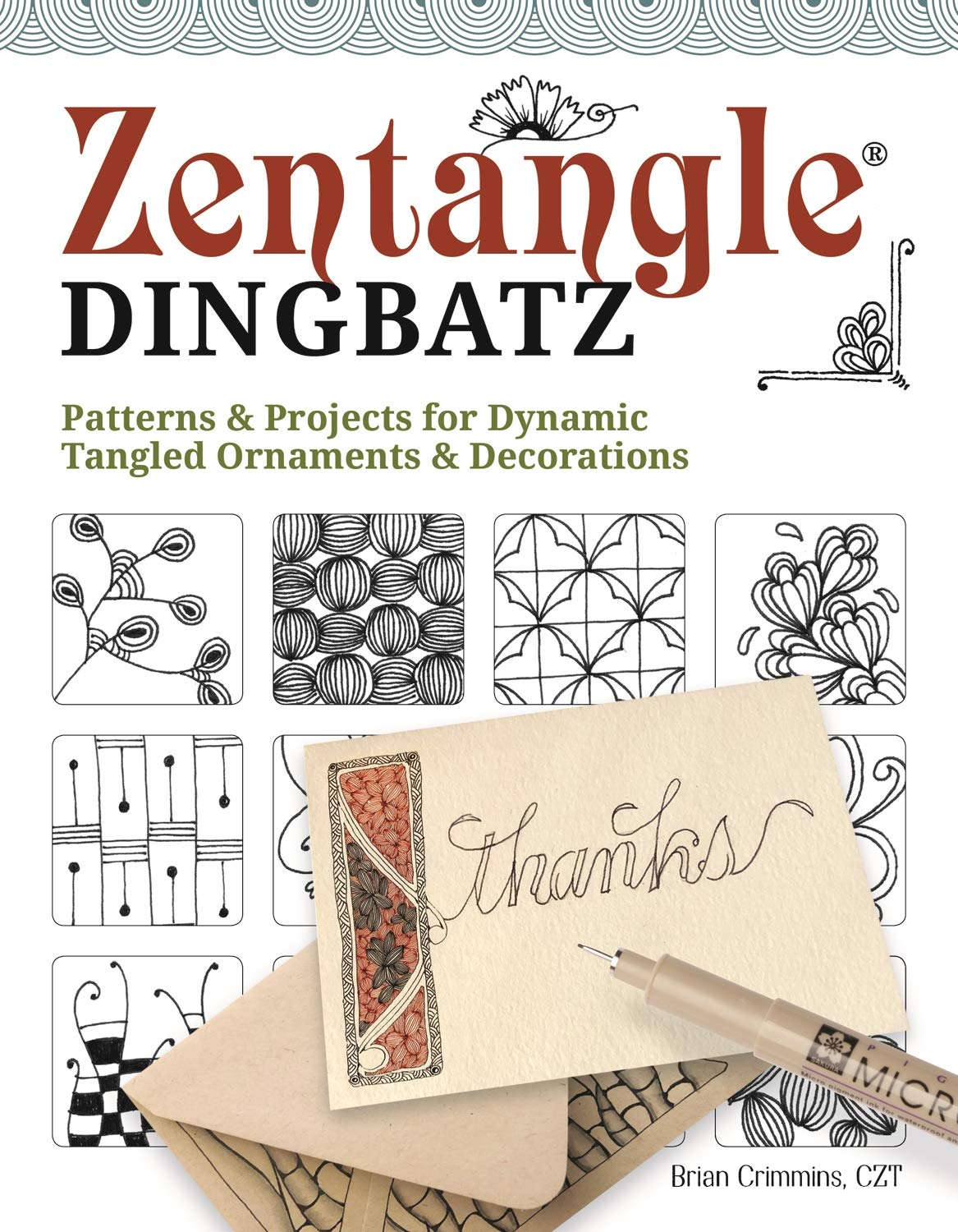 Zentangle Dingbatz: Patterns & Projects for Dynamic Tangled Ornaments & Decorations