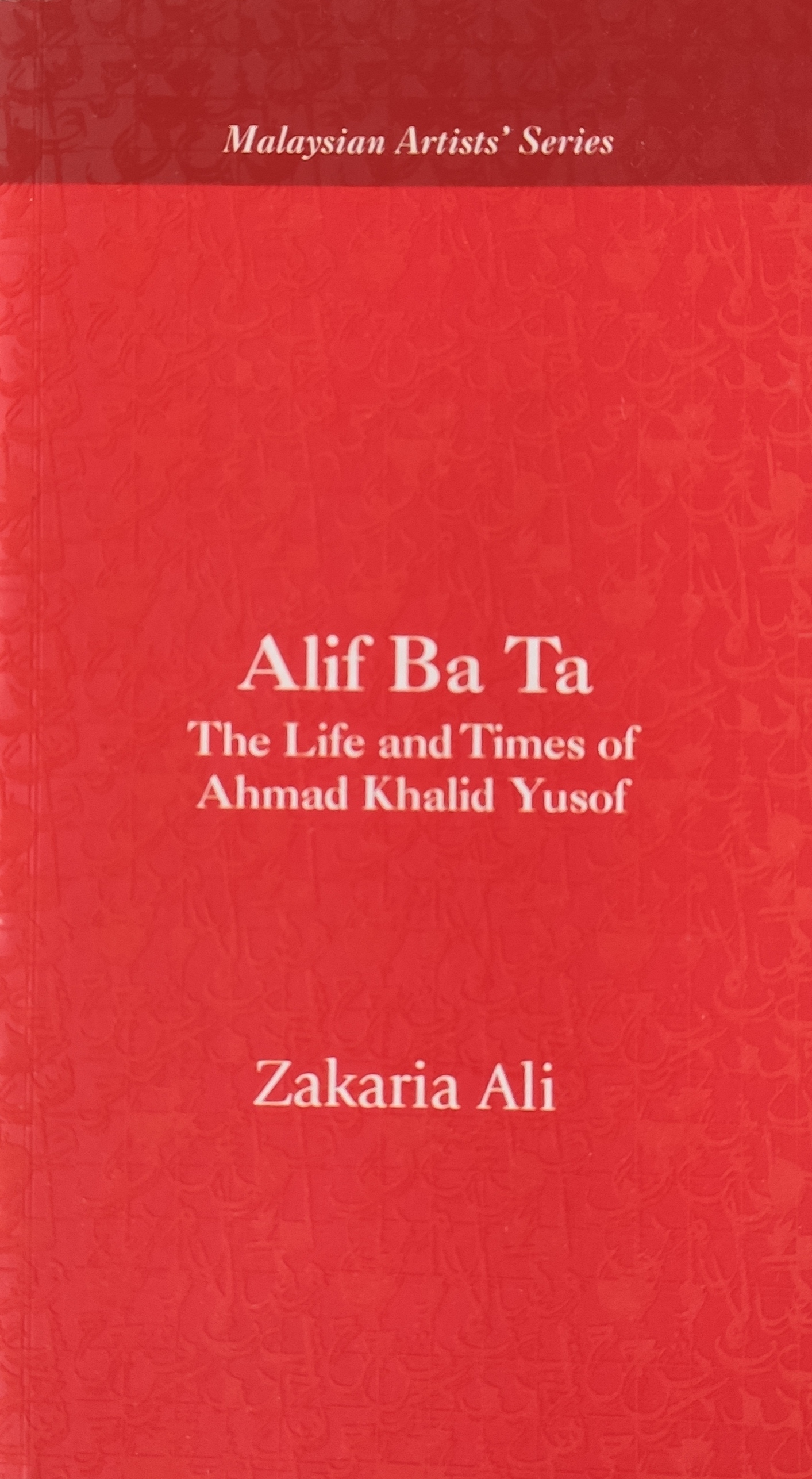 Alif Ba Ta: The Life and Times of Ahmad Khalid Yusof by Zakaria Ali ...