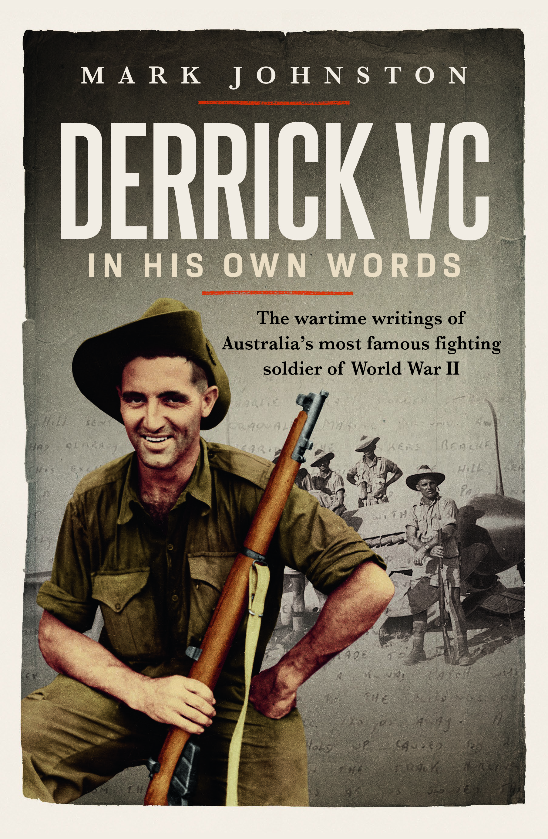 Derrick VC in his own words: The wartime writings of Australia's most ...