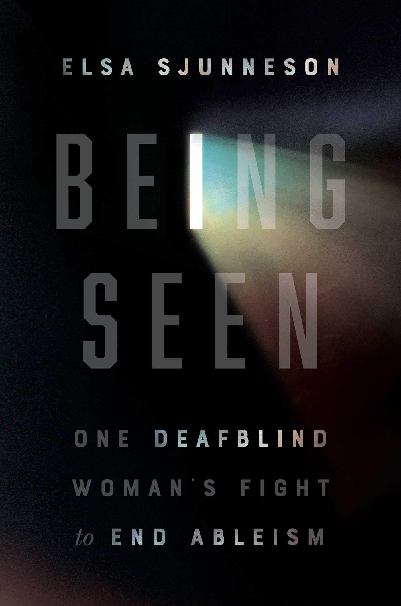 Being Seen: One Deafblind Woman's Fight to End Ableism