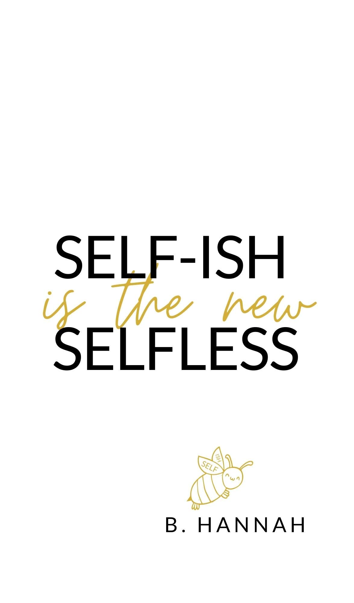 SELF-ISH is the new SELFLESS: Your Pocketbook Guide to Feeling Good Without All the Guilt!