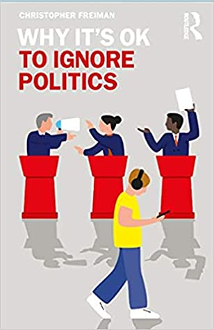 Why It's Ok to Ignore Politics