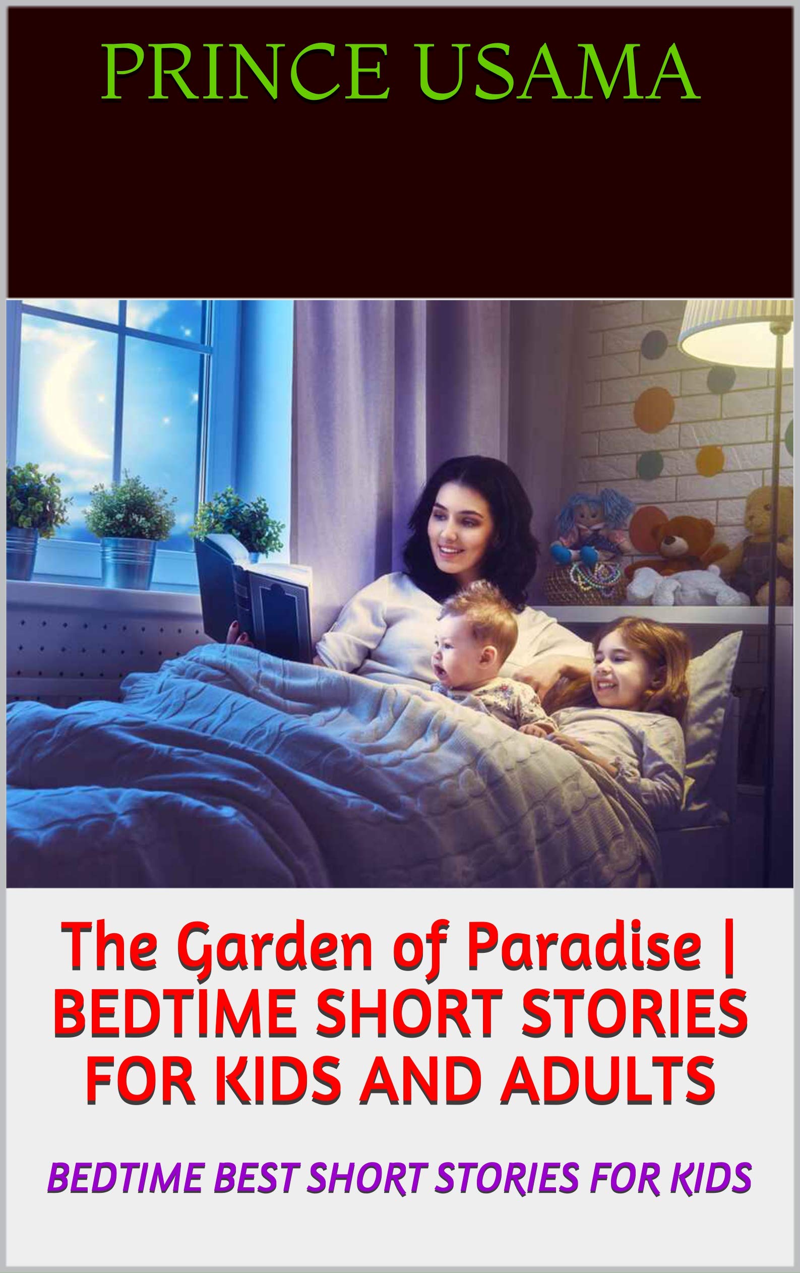 The Garden of Paradise | BEDTIME SHORT STORIES FOR KIDS AND ADULTS: BEDTIME  BEST SHORT STORIES FOR KIDS by Prince Usama | Goodreads