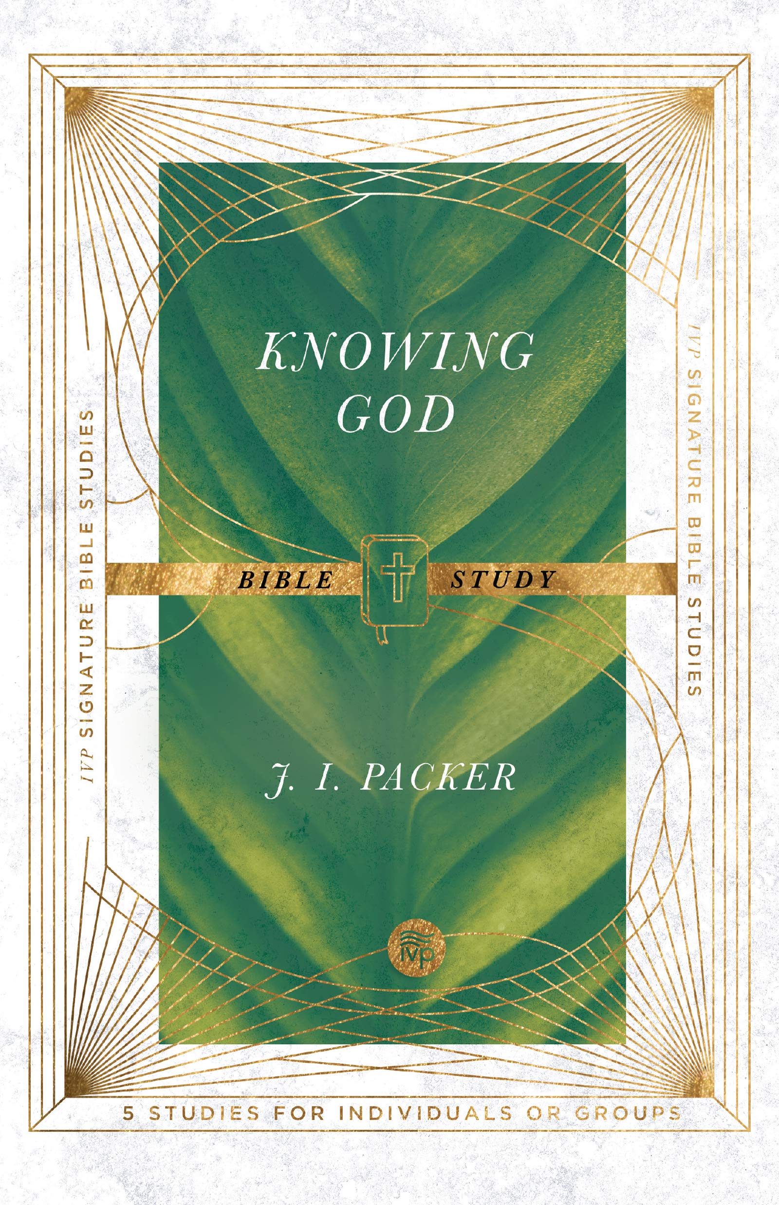 Knowing God Bible Study (IVP Signature Bible Studies) by J.I. Packer ...