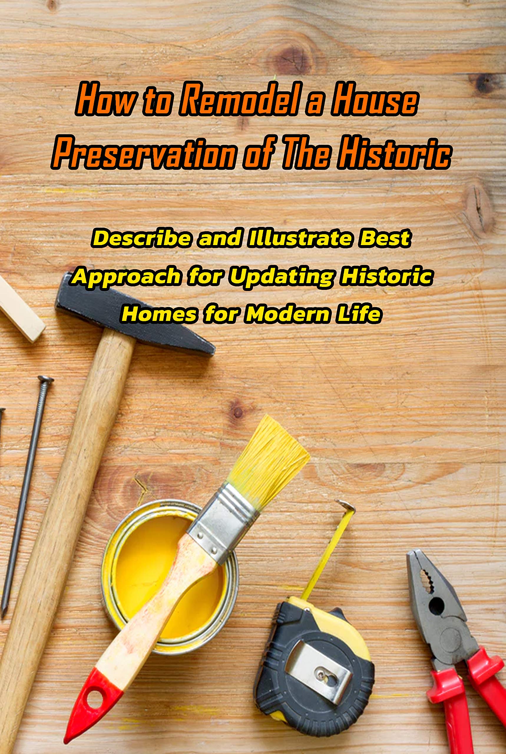 How to Remodel a House Preservation of The Historic Describe and