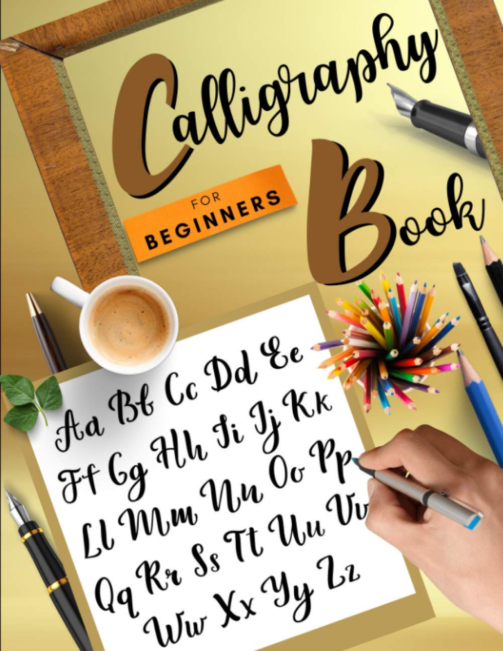 Calligraphy Book for Beginners Wonderful Hand Lettering Workbook