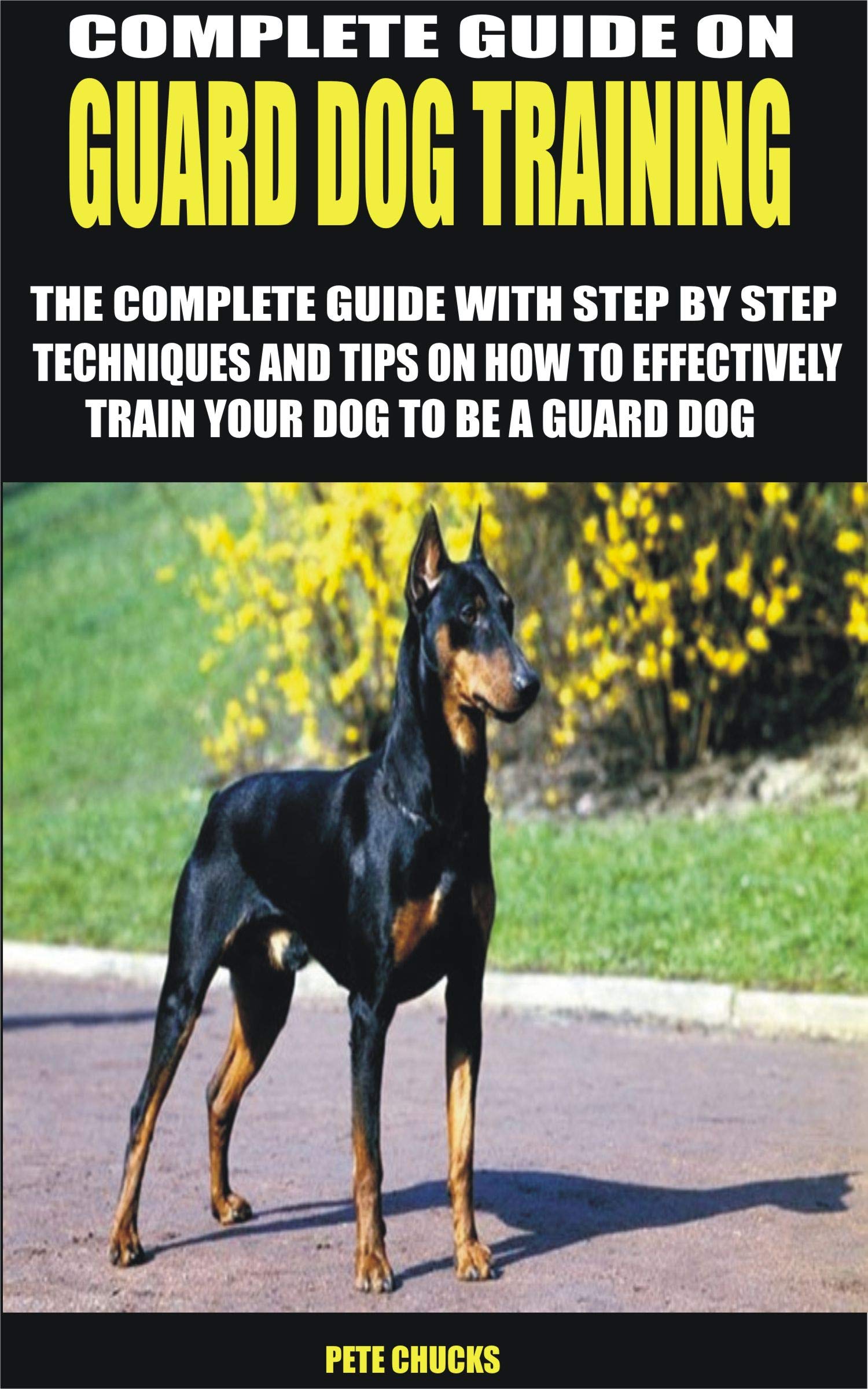 COMPLETE GUIDE ON GUARD DOG TRAINING THE COMPLETE GUIDE WITH STEP BY