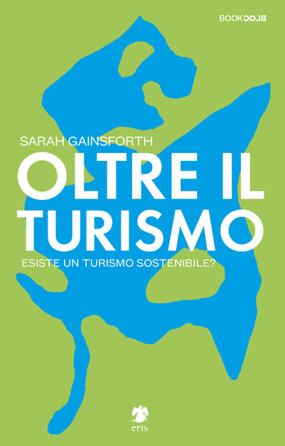 Oltre il turismo. Esiste un turismo sostenibile? book cover