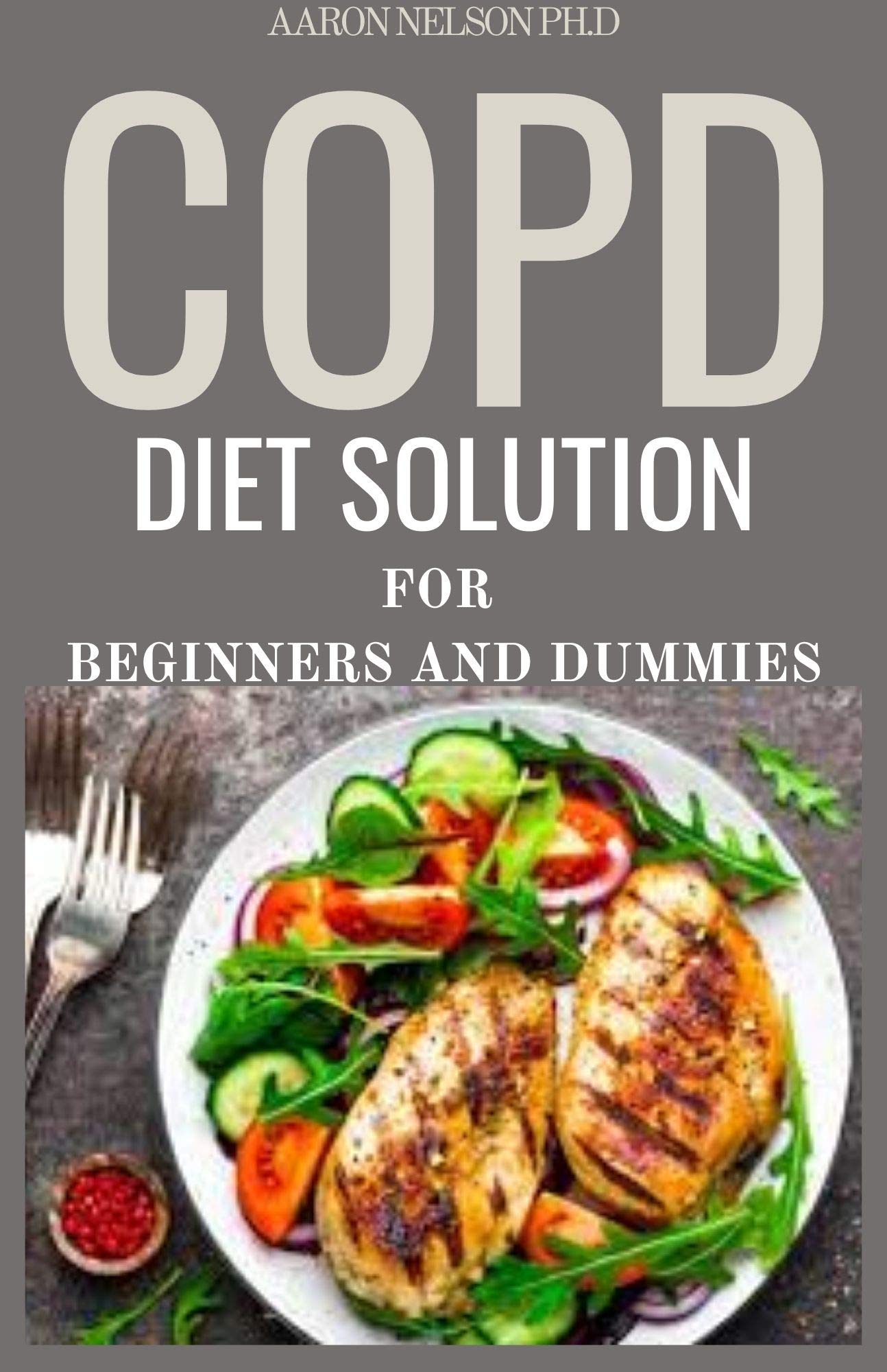 COPD DIET SOLUTION FOR BEGINNERS AND DUMMIES EAT WELL AND LIVE WELL